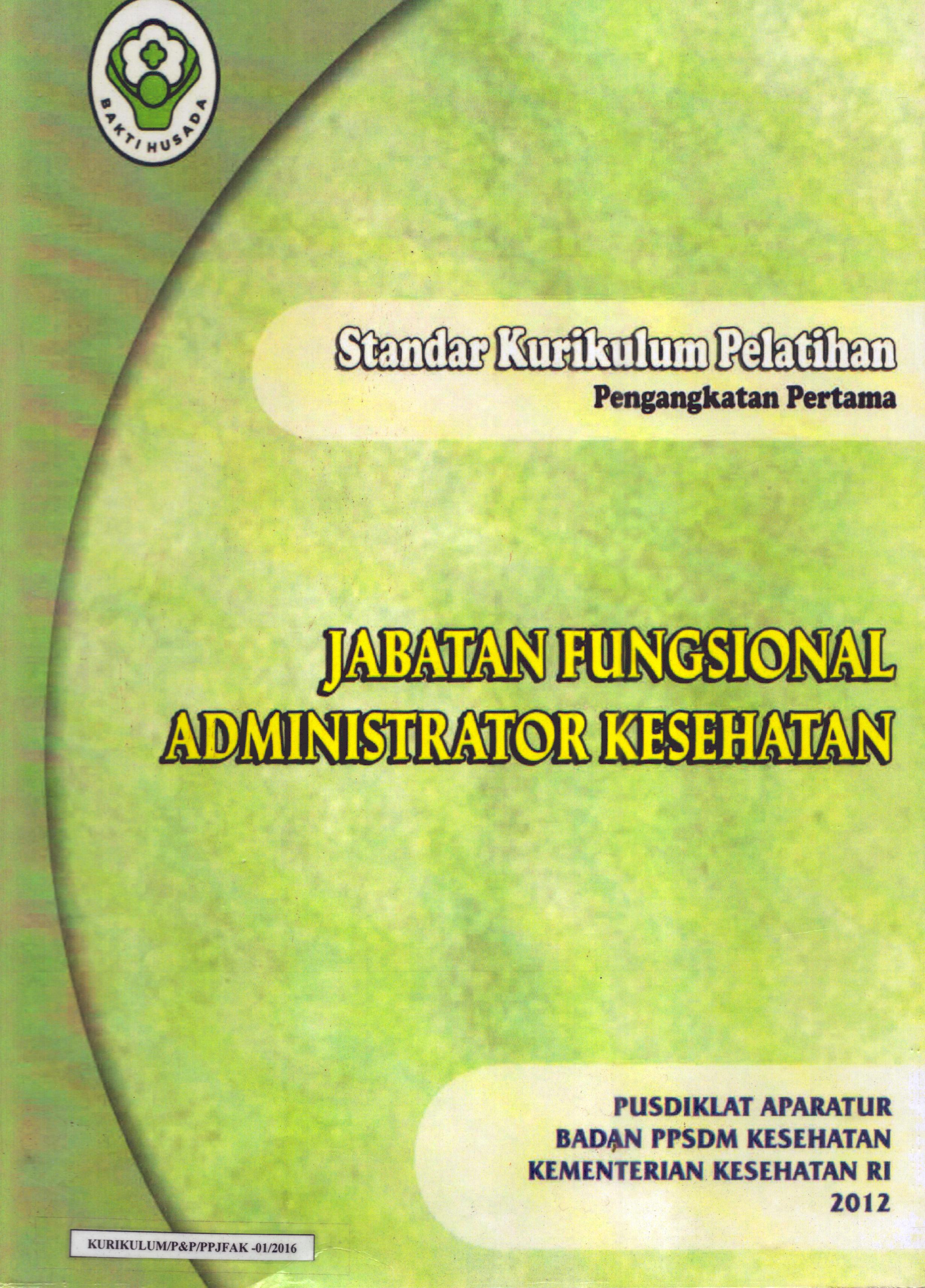 Cover Jabatan Fungsional Administrator Kesehatan :  Modul Pelatihan / dr. Tri Nugroho, MQIH, et al