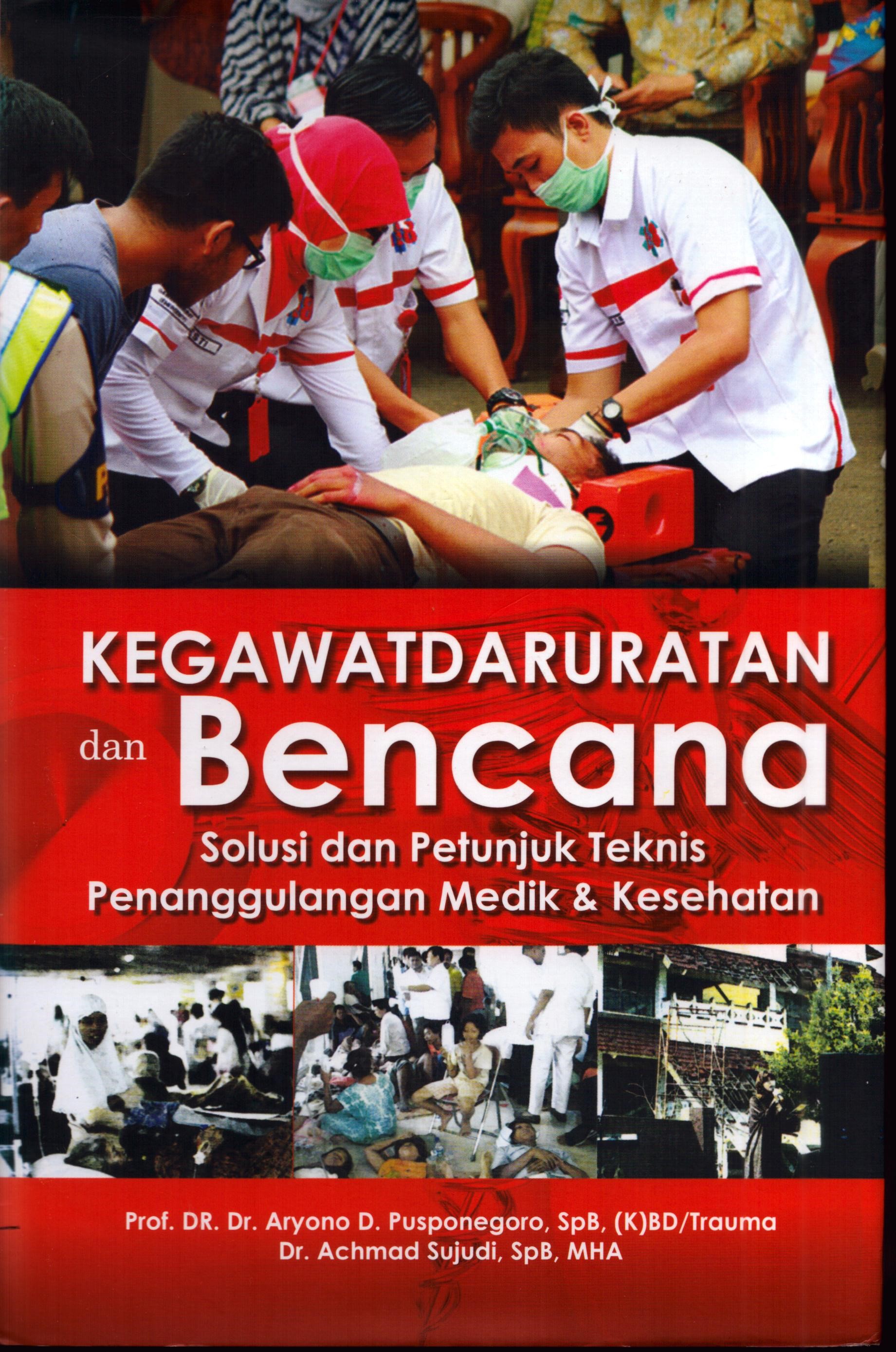 Cover KegawatDaruratan dan Bencana / Prof. DR. Dr. Aryono D. Pusponegoro, Sp.B-KDB