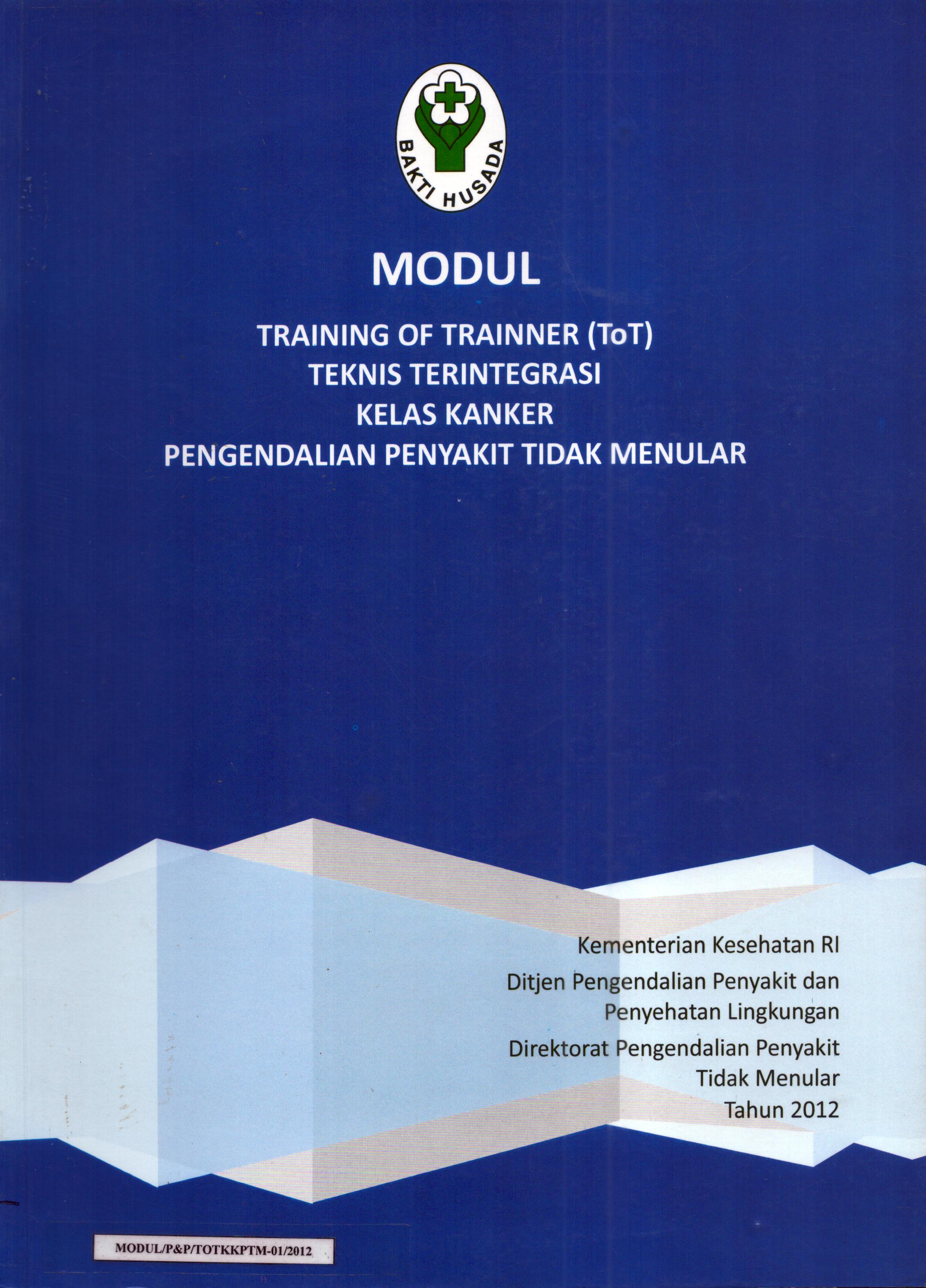 Cover Training of Trainner (ToT) Teknis Terintegrasi Kelas Kanker Pengendalian Penyakit Tidak Menular / Direktorat jenderal Pemberantasan Penyakit Menular dan Penyehatan Lingkungan
