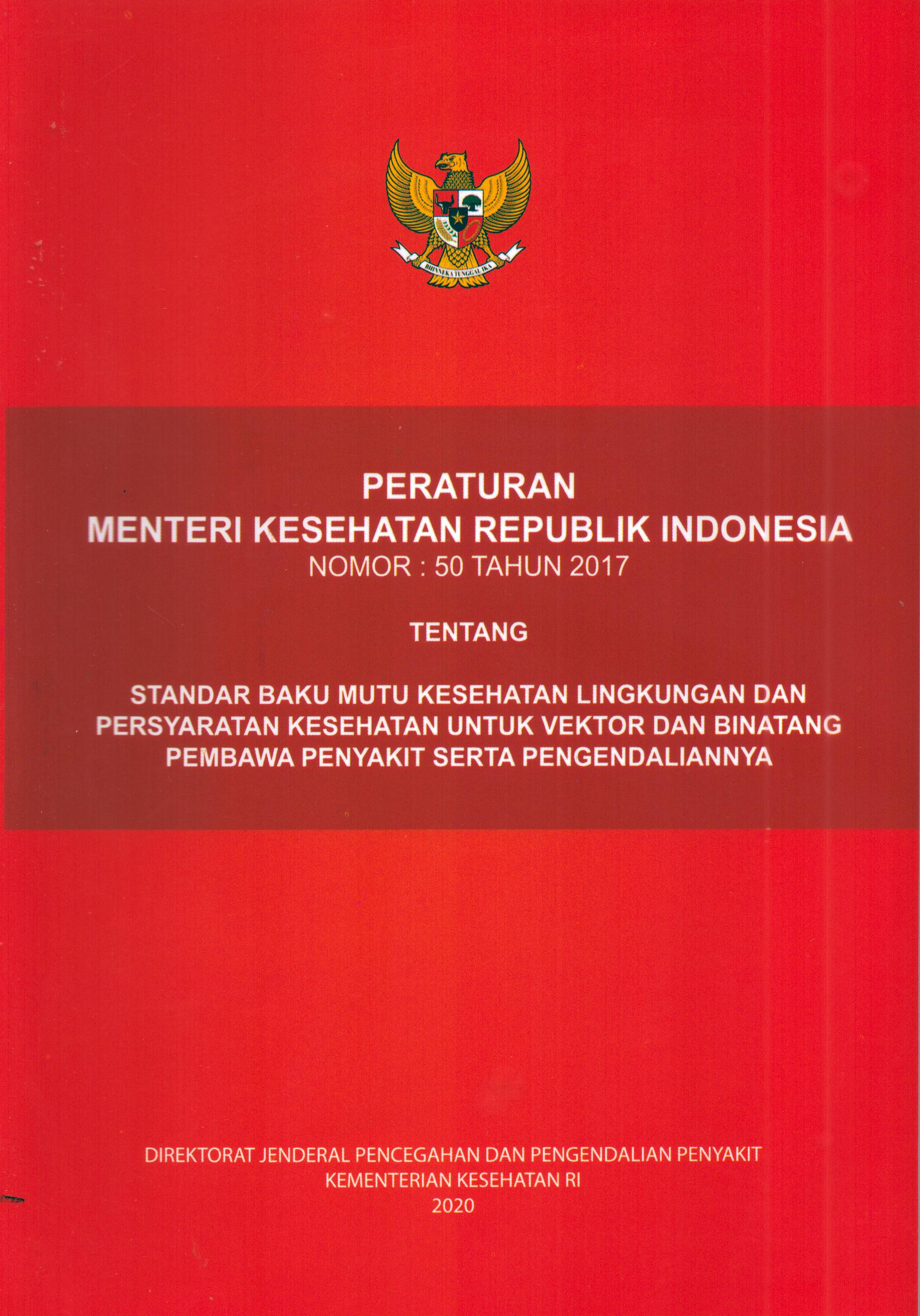 Cover Peraturan Menteri Kesehatan Republik Indonesia Nomor : 50 Tahun 2017 tentang Standar Baku Mutu Kesehatan Lingkungan dan Persyaratan untuk Vektor dan Binatang Pembawa Penyakit Serta Pengendaliannya / Direktorat Jenderal Pencegahan dan Pengendalian Penyakit