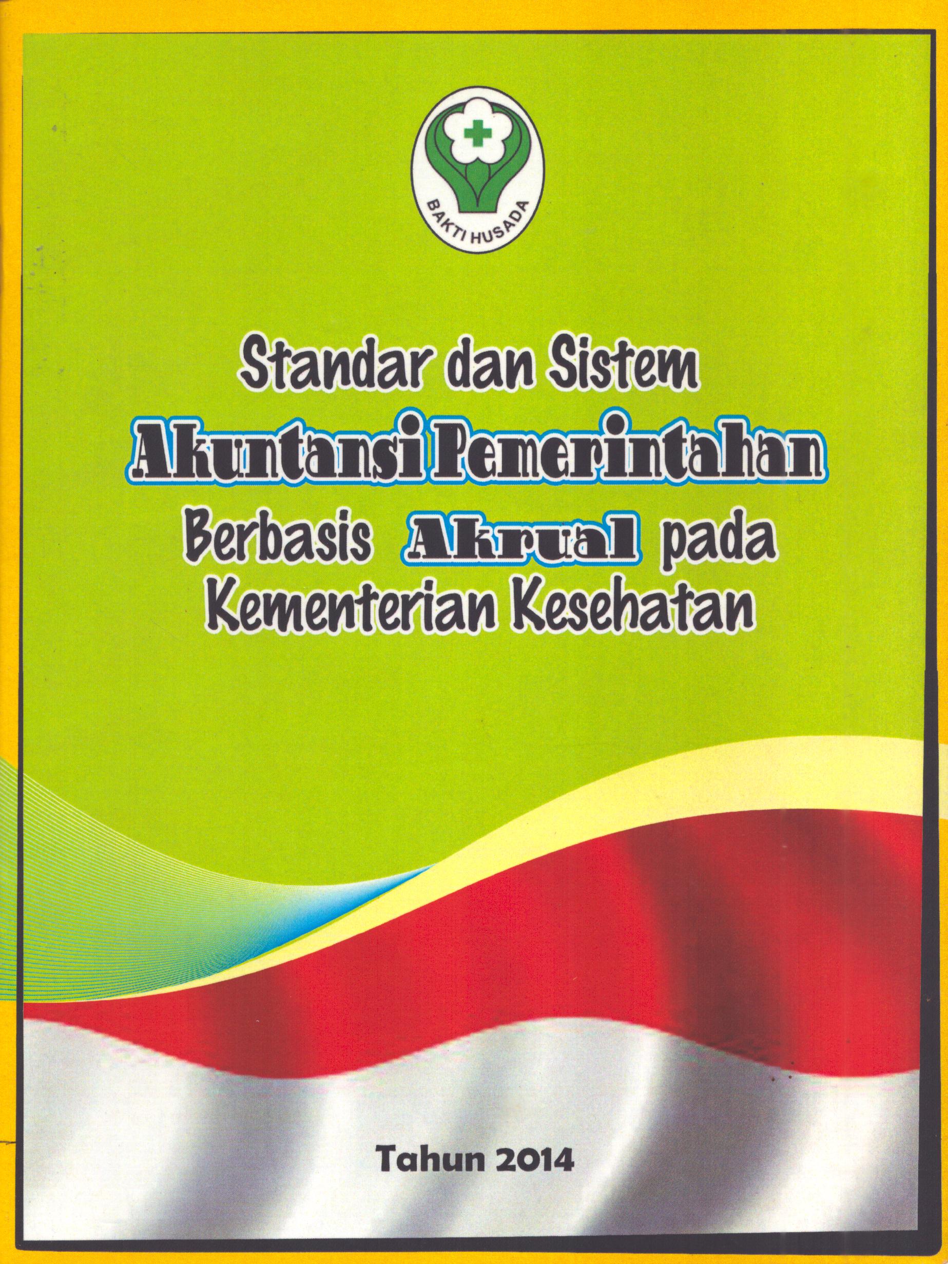 Cover Standar dan Sistem Akuntansi Pemerintahan Berbasis Akrual pada Kementerian Kesehatan / Kementerian Kesehatan