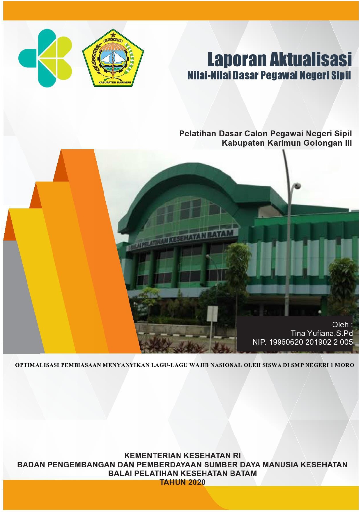 Cover OPTIMALISASI PEMBIASAAN MENYANYIKAN LAGU-LAGU WAJIB NASIONAL OLEH SISWA DI SMP NEGERI 1 MORO / TINA YUFIANA, S.Pd.
