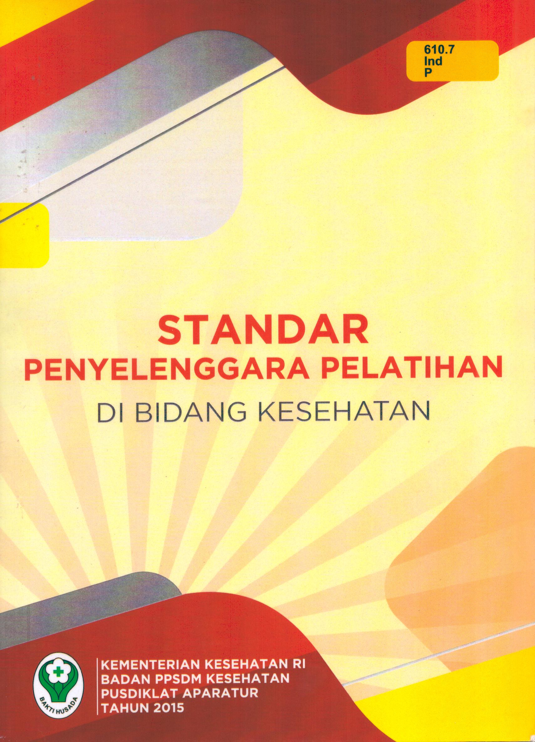 Cover Standar Penyelenggara Pelatihan Di Bidang Kesehatan / Badan Pengembangan dan Pemberdayaan Sumber Daya Manusia Kesehatan