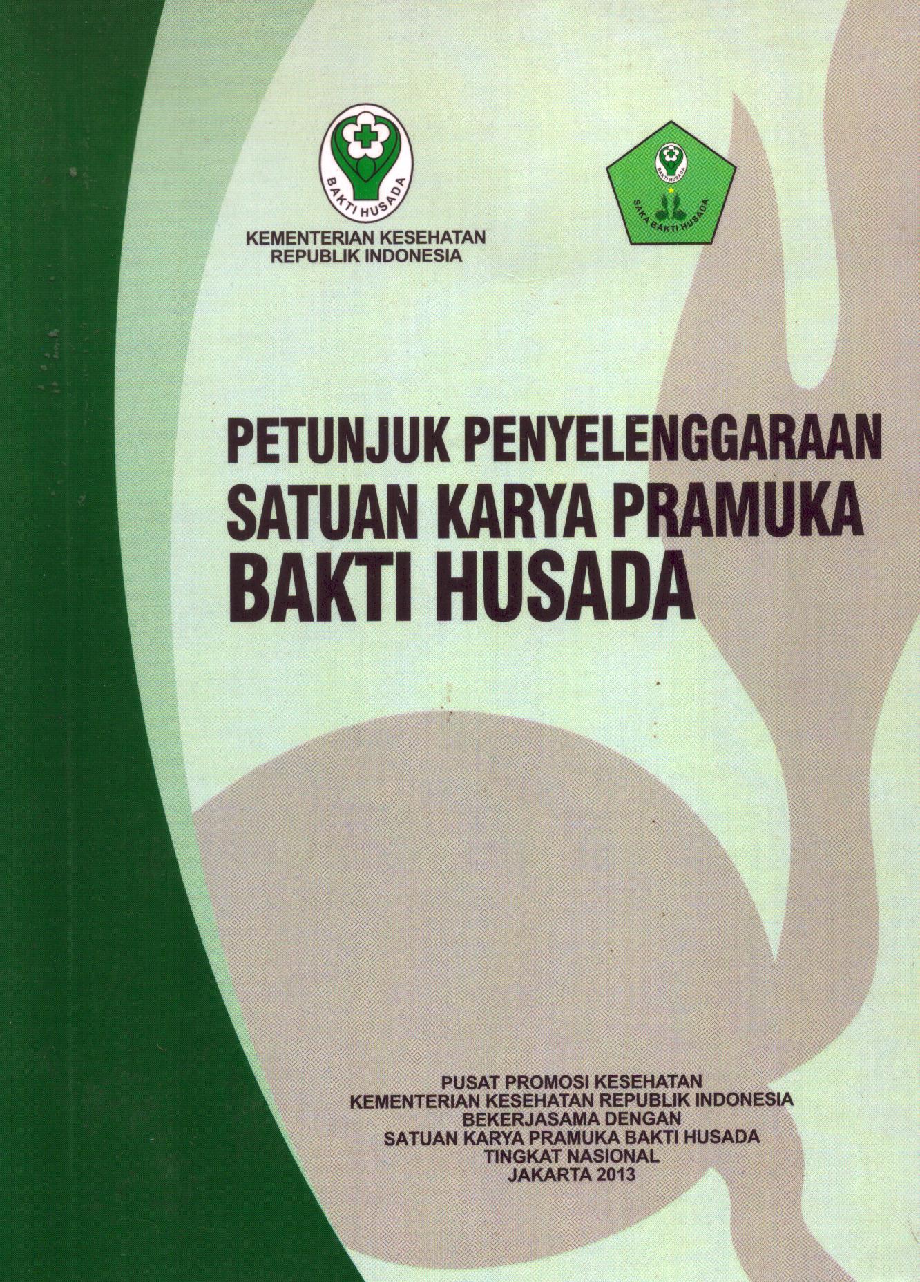 Cover Petunjuk Penyelenggaraan Satuan Karya Pramuka Bakti Husada / Satuan Karya Pramuka Bakti Husada Tingkat Nasional