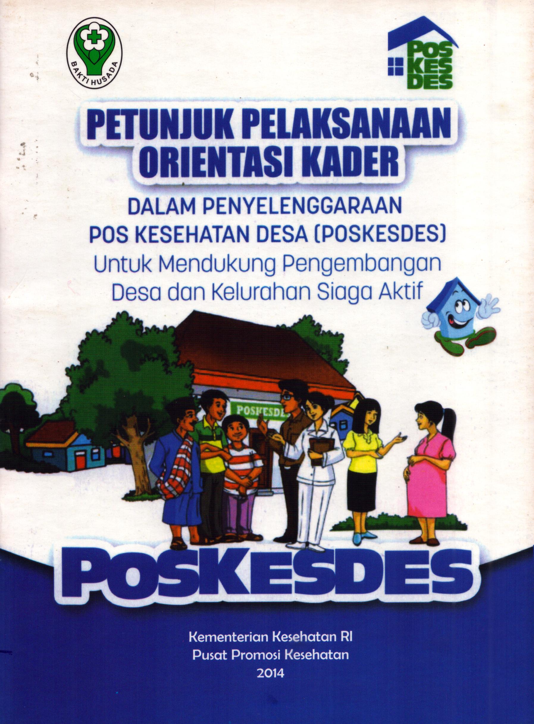 Cover Panduan Orientasi Kader dalam Penyelenggaraan Poskedes Untuk mendukung pengembangan Desa dan Kelurahan Siaga Aktif / Sekretariat Jenderal Menteri Kesehatan