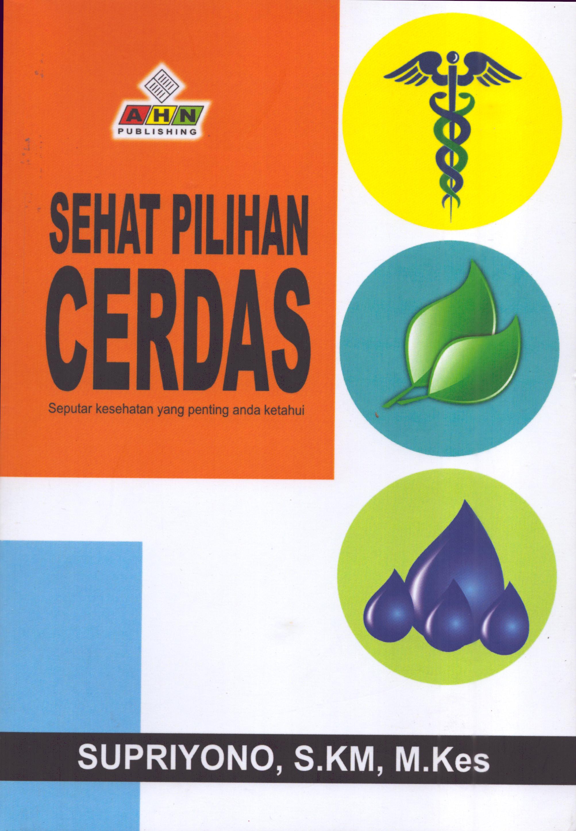 Cover Sehat Pilihan Cerdas / Supriyono,SKM, M.Kes