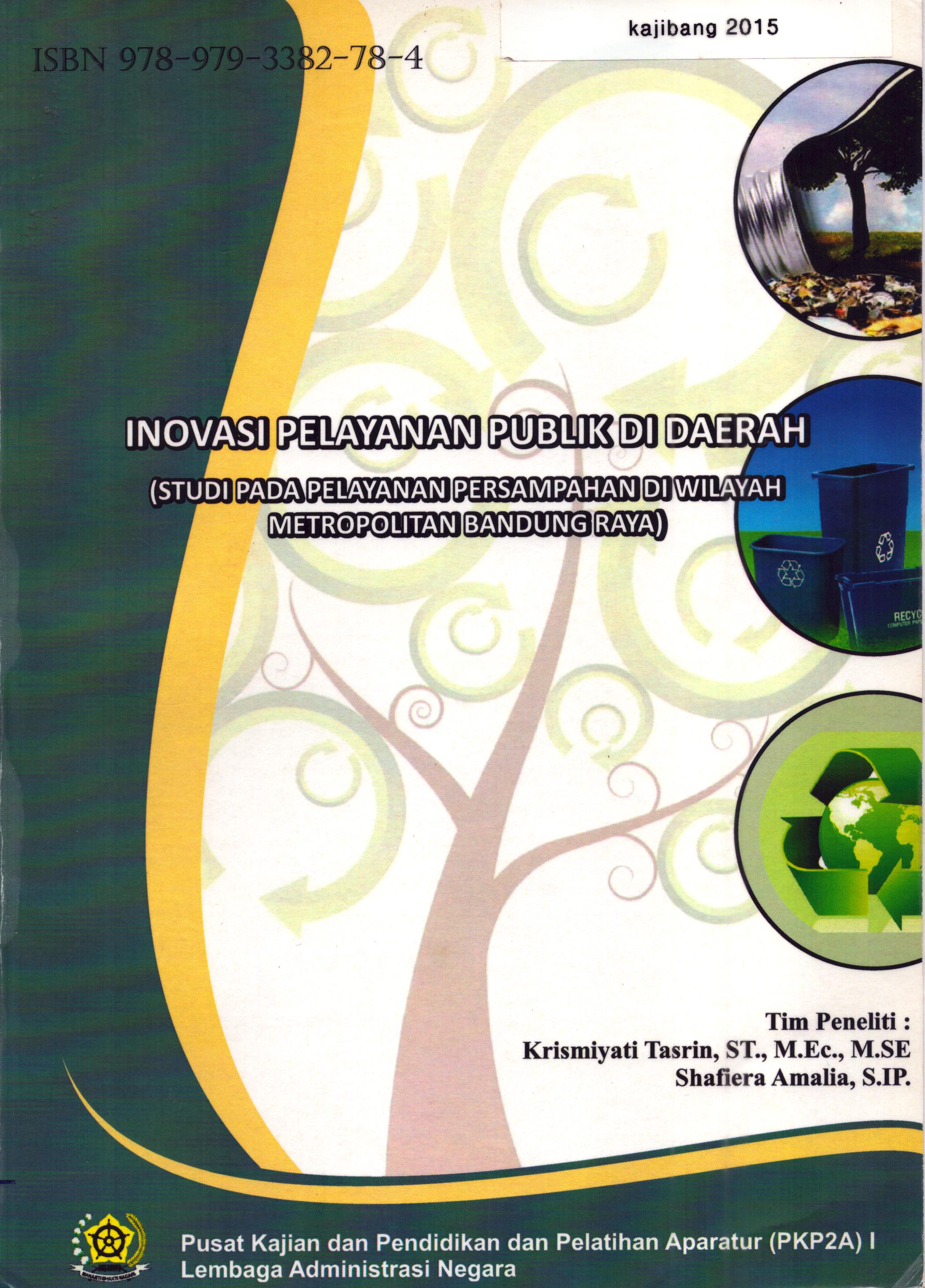 Cover Inovasi Pelayanan Publik Di Daerah :  Studi pada Pelayanan Persampahan Di Wilayah Metropolitan Bandung Raya / Lembaga Administrasi Negara - Republik Indonesia