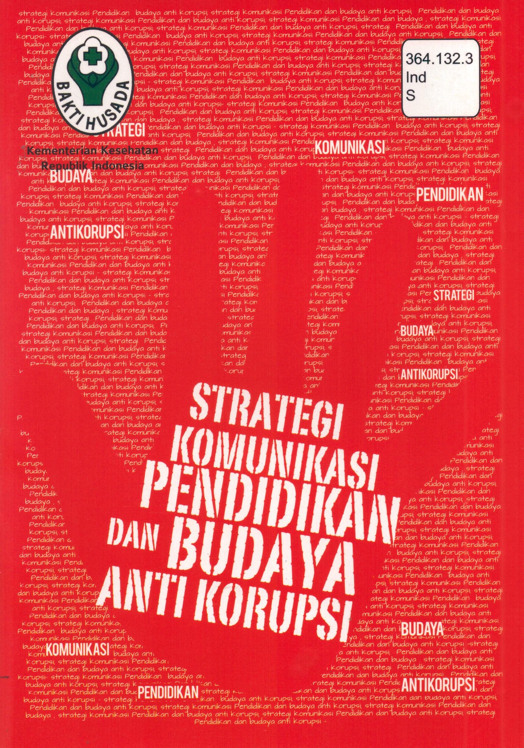 Cover Strategi Komunikasi Pendidikan dan Budaya Anti Korupsi / Sekretariat Jenderal Kementerian Kesehatan