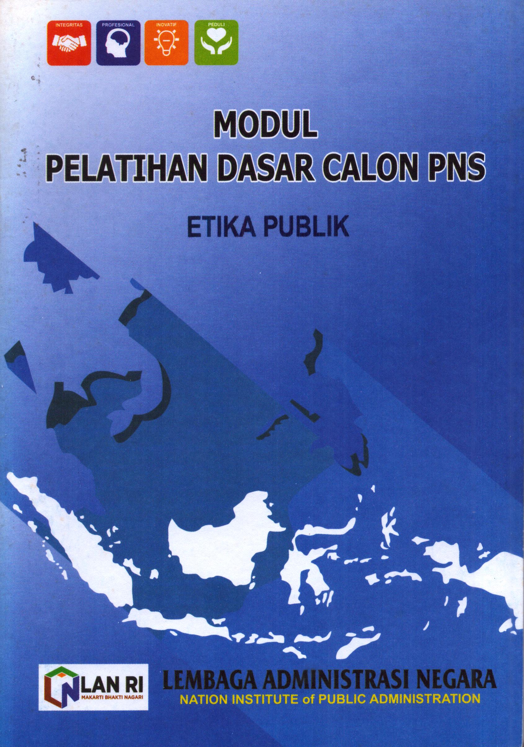 Cover Modul Pelatihan Dasar Calon PNS (Etika Publik) / Lembaga Administrasi Negara - Republik Indonesia