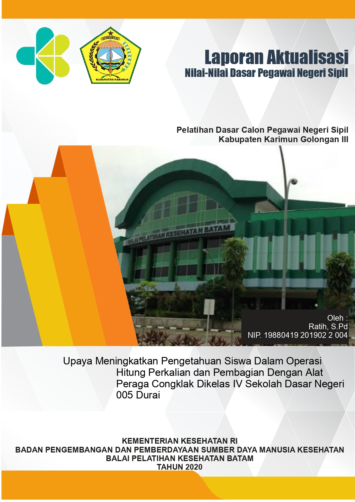 Cover UPAYA MENINGKATKAN PENGETAHUAN SISWA DALAM OPERASI HITUNG PERKALIAN DAN PEMBAGIAN DENGAN ALAT PERAGA CONGKLAK DI KELAS IV SEKOLAH DASAR NEGERI 005 DURAI / RATIH, S.Pd