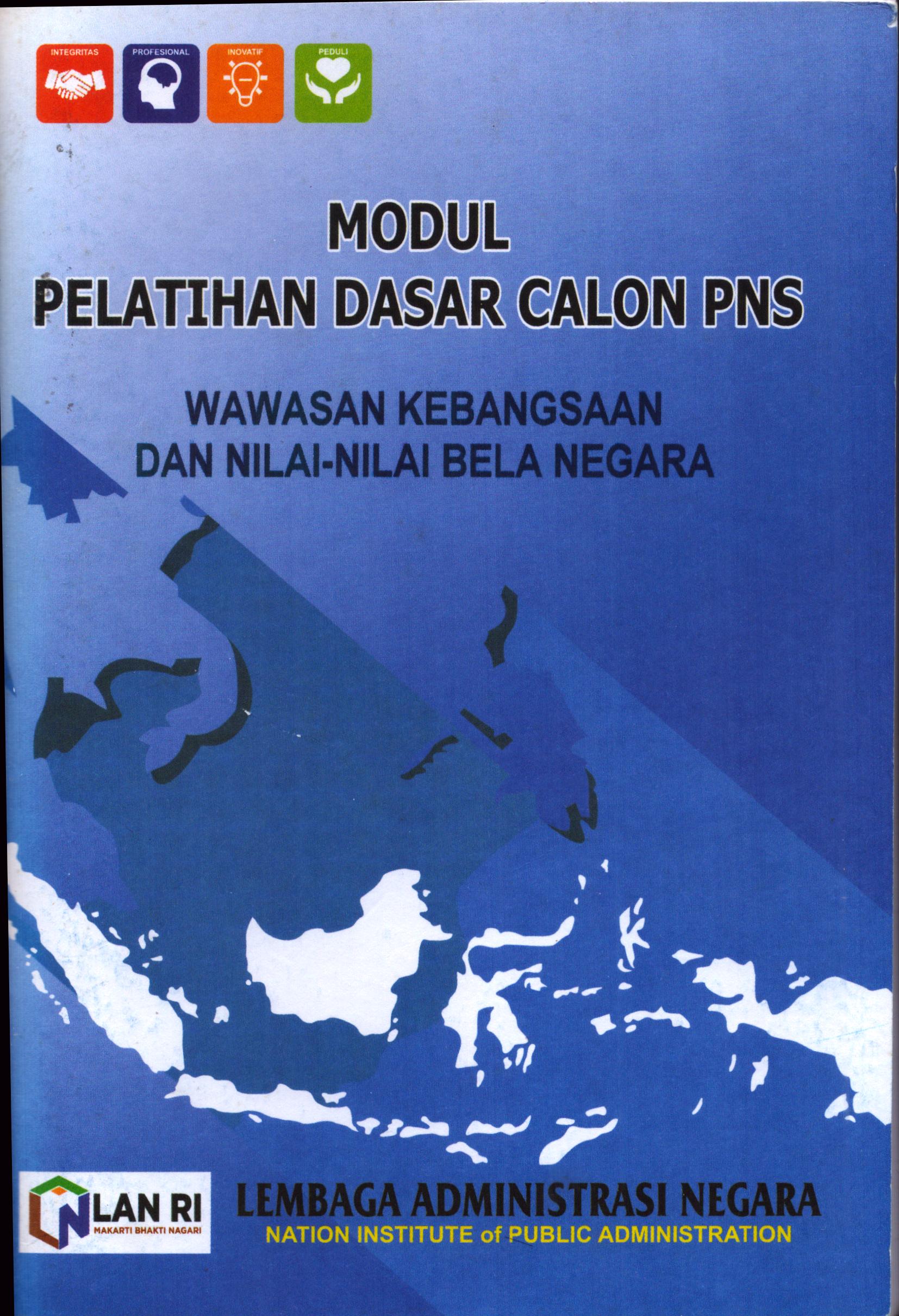 Cover Modul Pelatihan Dasar Calon PNS (Wawasan Kebangsaan dan Nilai-Nilai Bela Negara) / Lembaga Administrasi Negara - Republik Indonesia