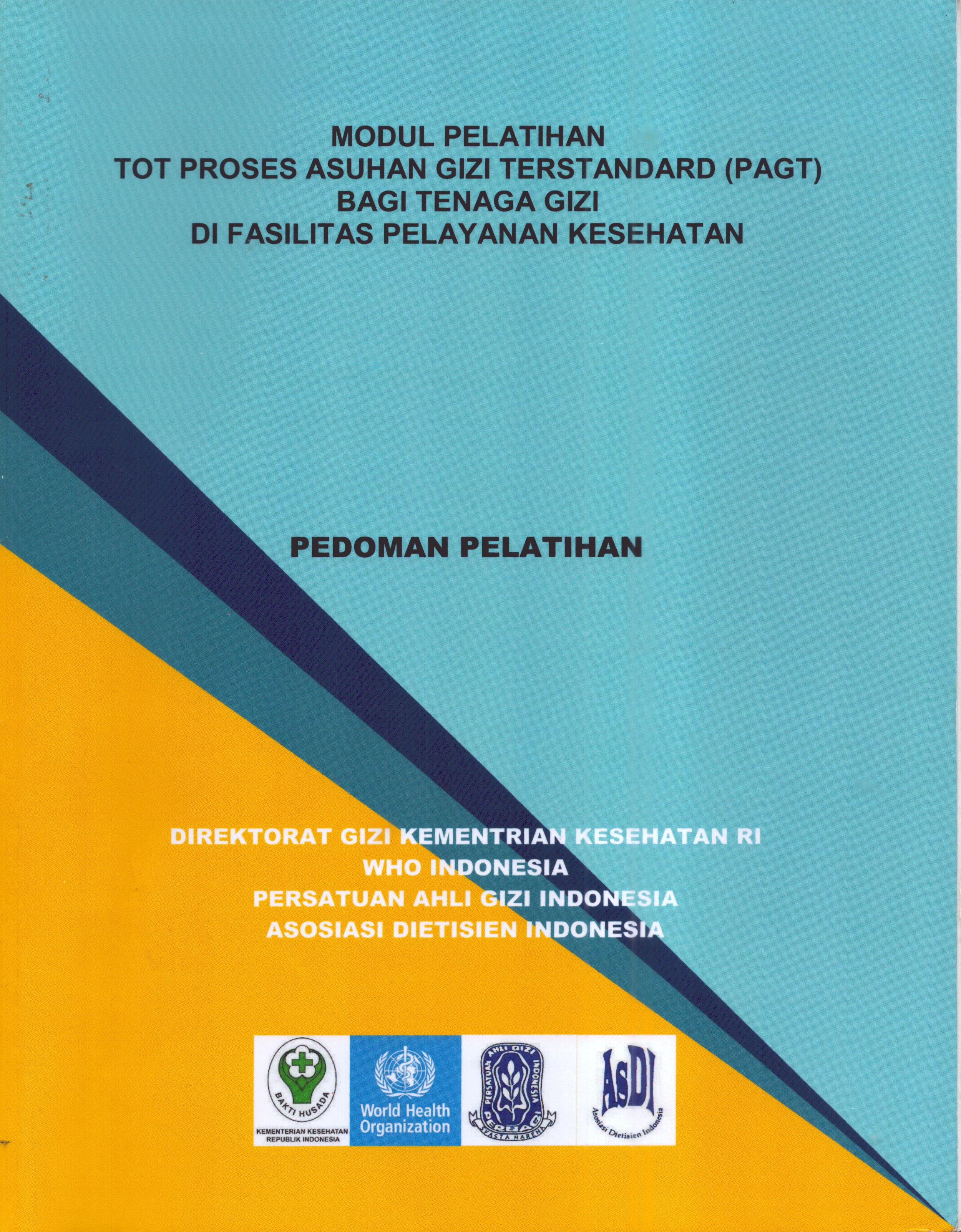 Cover TOT Proses Asuhan Gizi Terstandard (PAGT) bagi Tenaga Gizi Di Fasilitas Pelayanan Kesehatan / Persatuan Ahli Gizi Indonesia