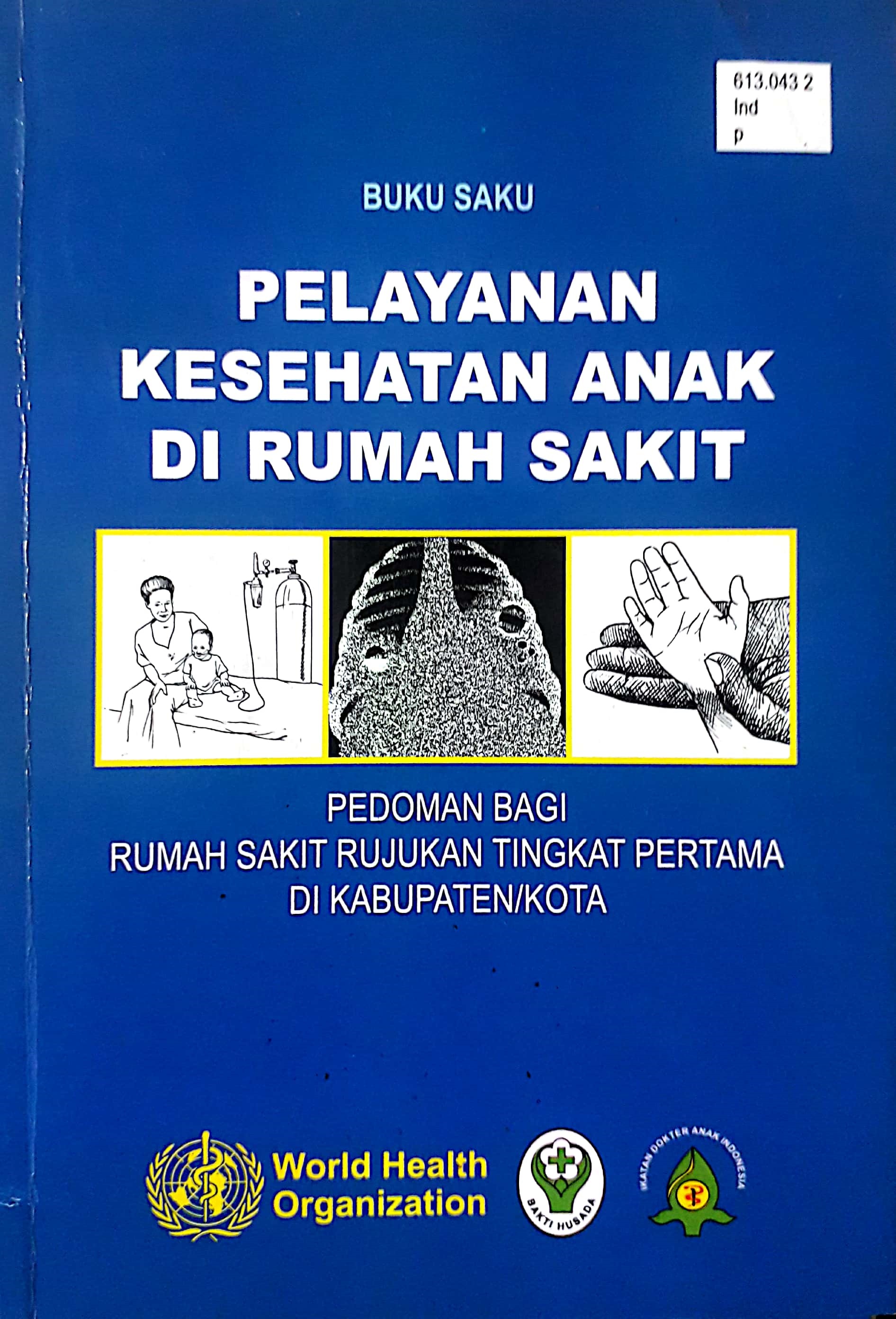 Cover Buku Saku Pelayanan Kesehatan Anak Di Rumah Sakit :  Pedoman Bagi Rumah Sakit Rujukan Tingkat Pertama Di Kabupaten/Kota / World Health Organization