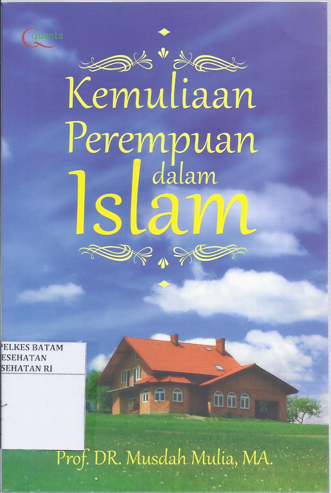 Cover Kemuliaan Perempuan Dalam Islam :  - / Prof. DR. Musdah Mulia, MA.
