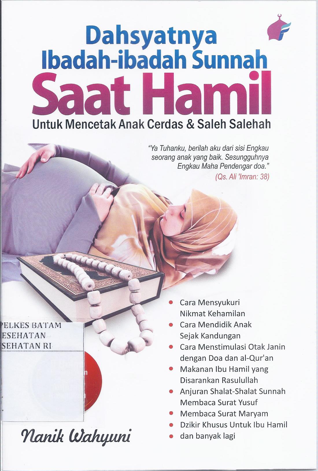 Cover Dahsyatnya Ibadah-ibadah Sunnah Saat Hamil :  Untuk Mencetak Anak Cerdas & Saleh Salehah / Nanik Wahyuni