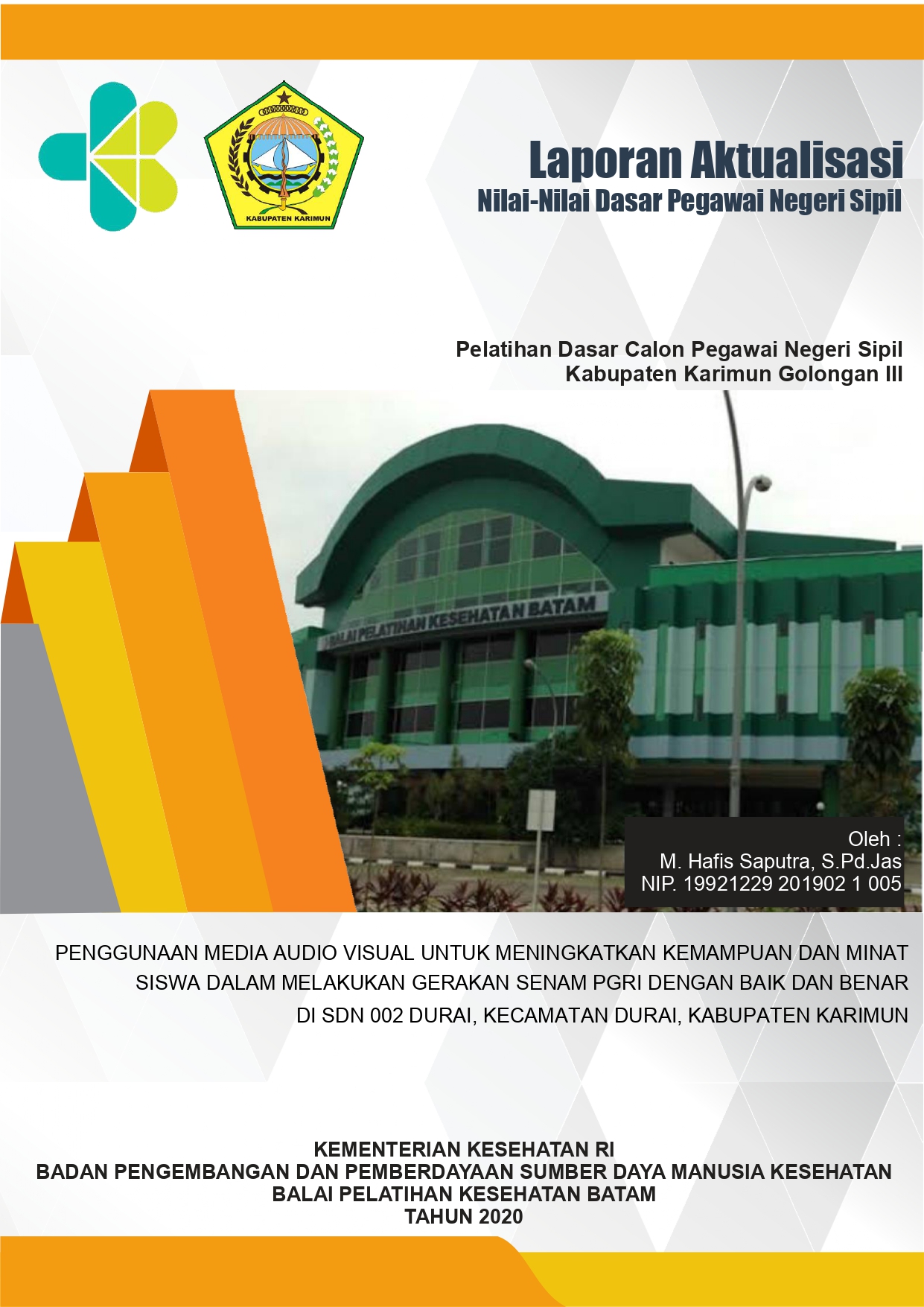 Cover PENGGUNAAN MEDIA AUDIO VISUAL UNTUK MENINGKATKAN KEMAMPUAN DAN MINAT SISWA DALAM MELAKUKAN GERAKAN SENAM PGRI DENGAN BAIK DAN BENAR DI SDN 002 DURAI, KECAMATAN DURAI, KABUPATEN KARIMUN / MUHAMMAD HAFIS SAPUTRA, S.Pd.Jas