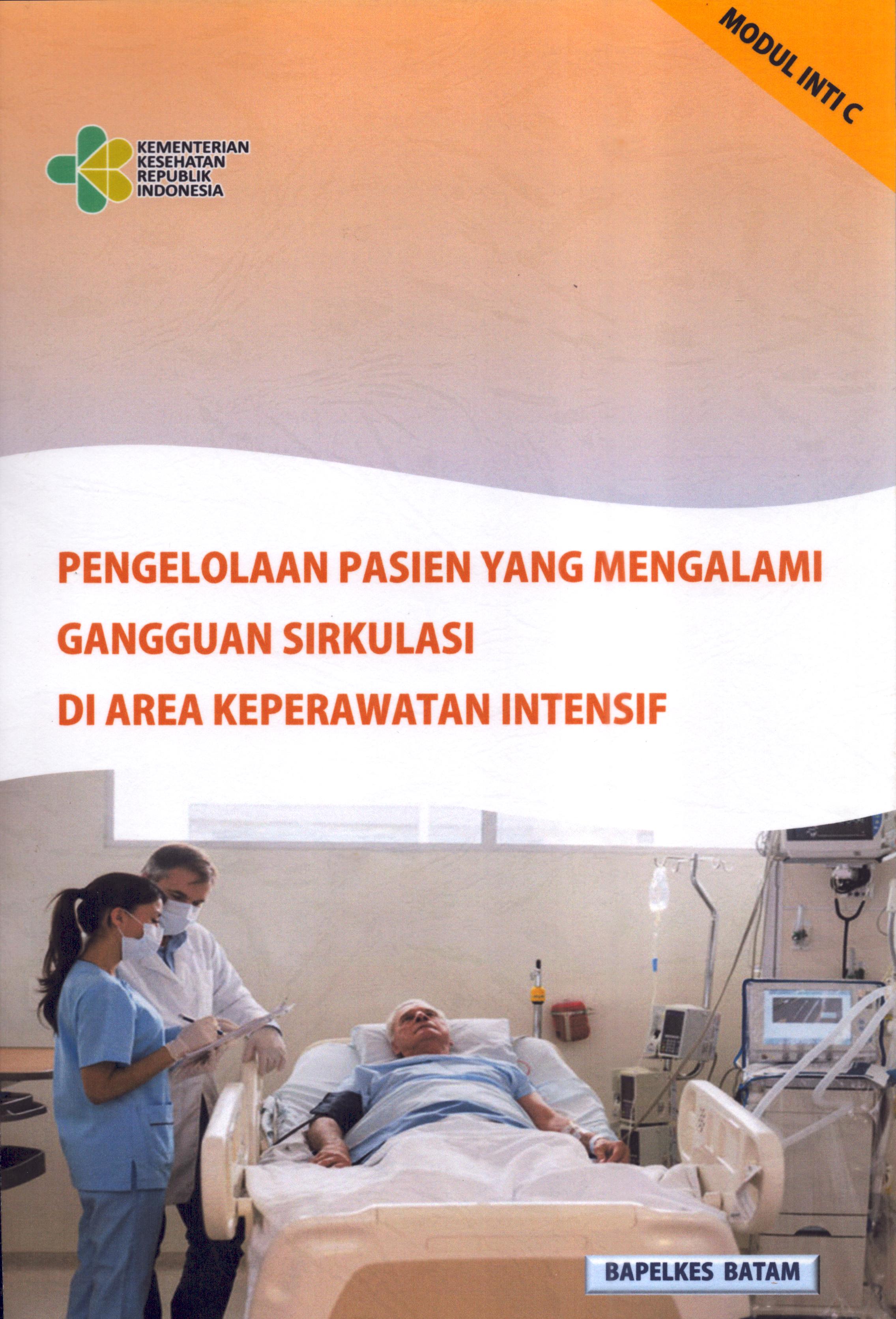 Cover Pengelolaan Pasien yang Mengalami Gangguan Sirkulasi Di Area Keperawatan Intensif (Modul C) / Kementerian Kesehatan