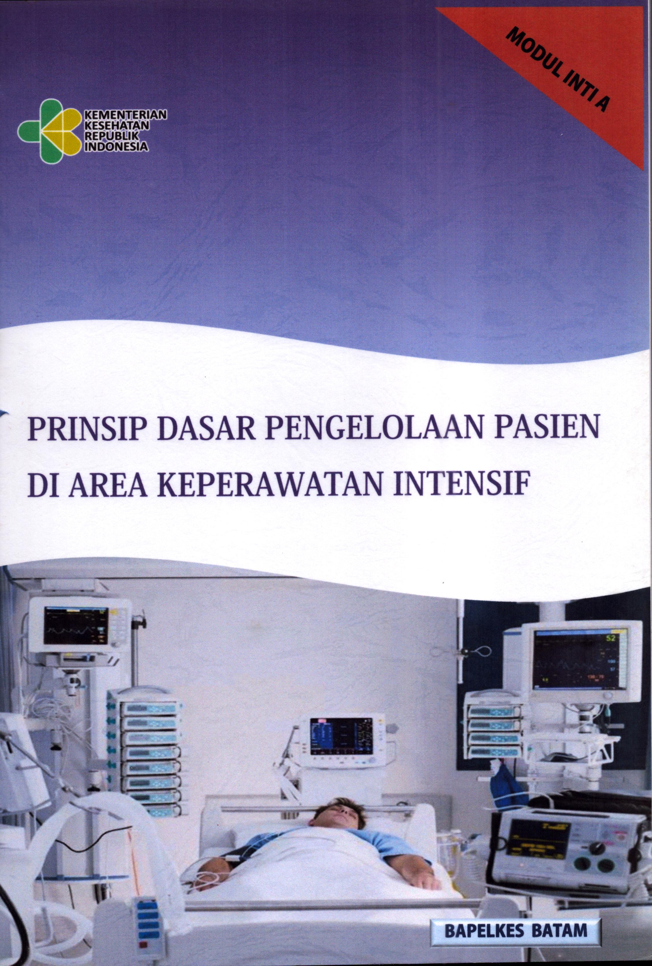 Cover Prinsip Dasar pengelolaan Pasien Di Area Keperawatan Intensif (Modul A) / Kementerian Kesehatan