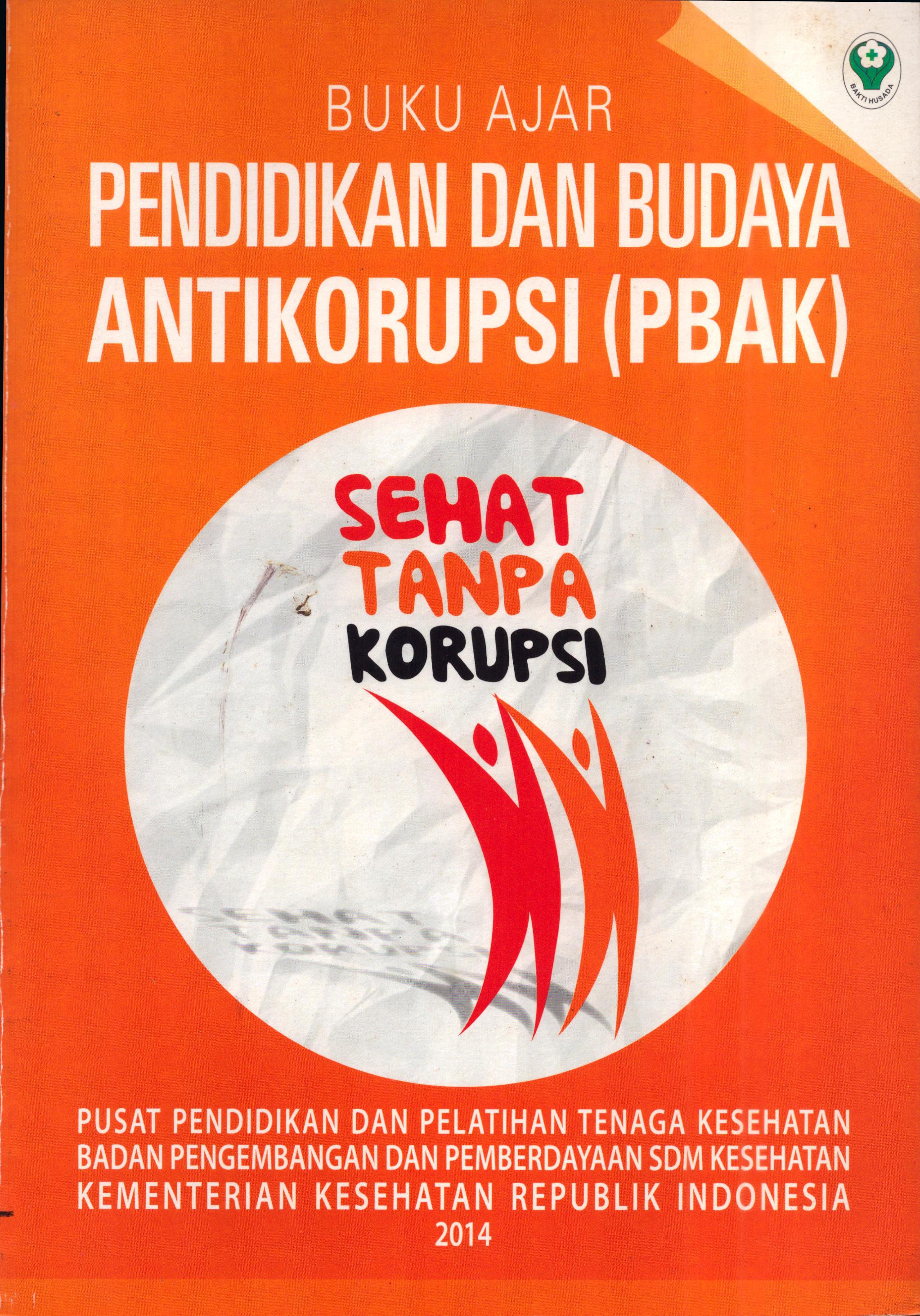 Cover Pendidikan dan Budaya Antikorupsi (PBAK) / Badan Pengembangan dan Pemberdayaan Sumber Daya Manusia Kesehatan