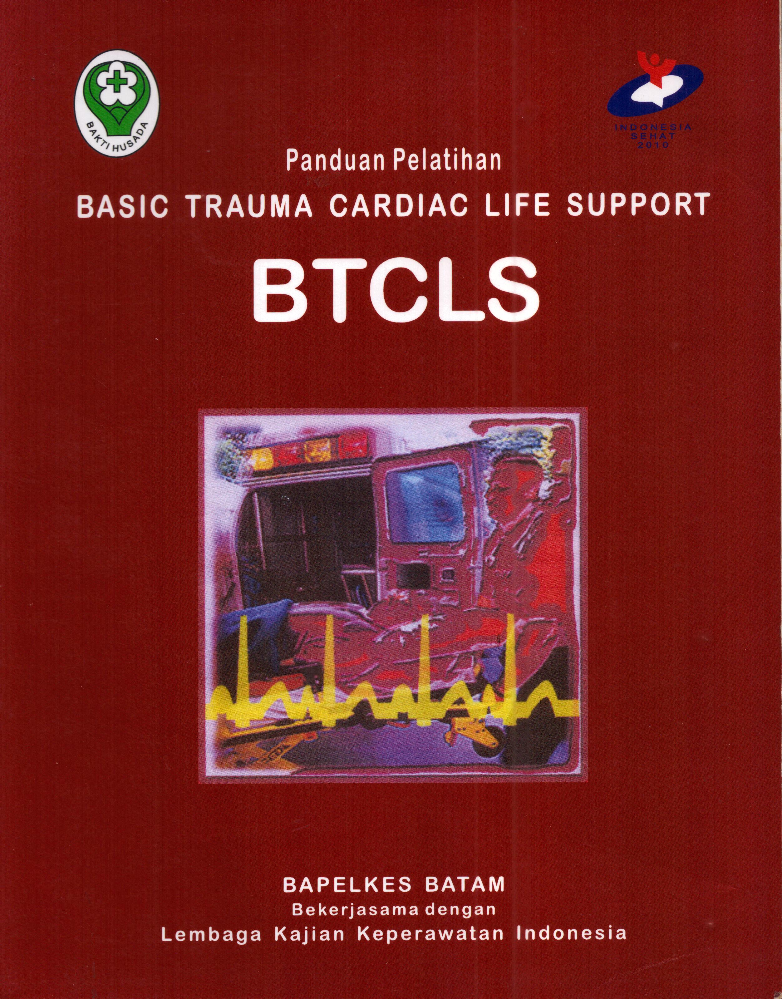 Cover Basic Trauma Cardiac Life Support (BTCLS) / Lembaga Kajian Keperawatan Indonesia