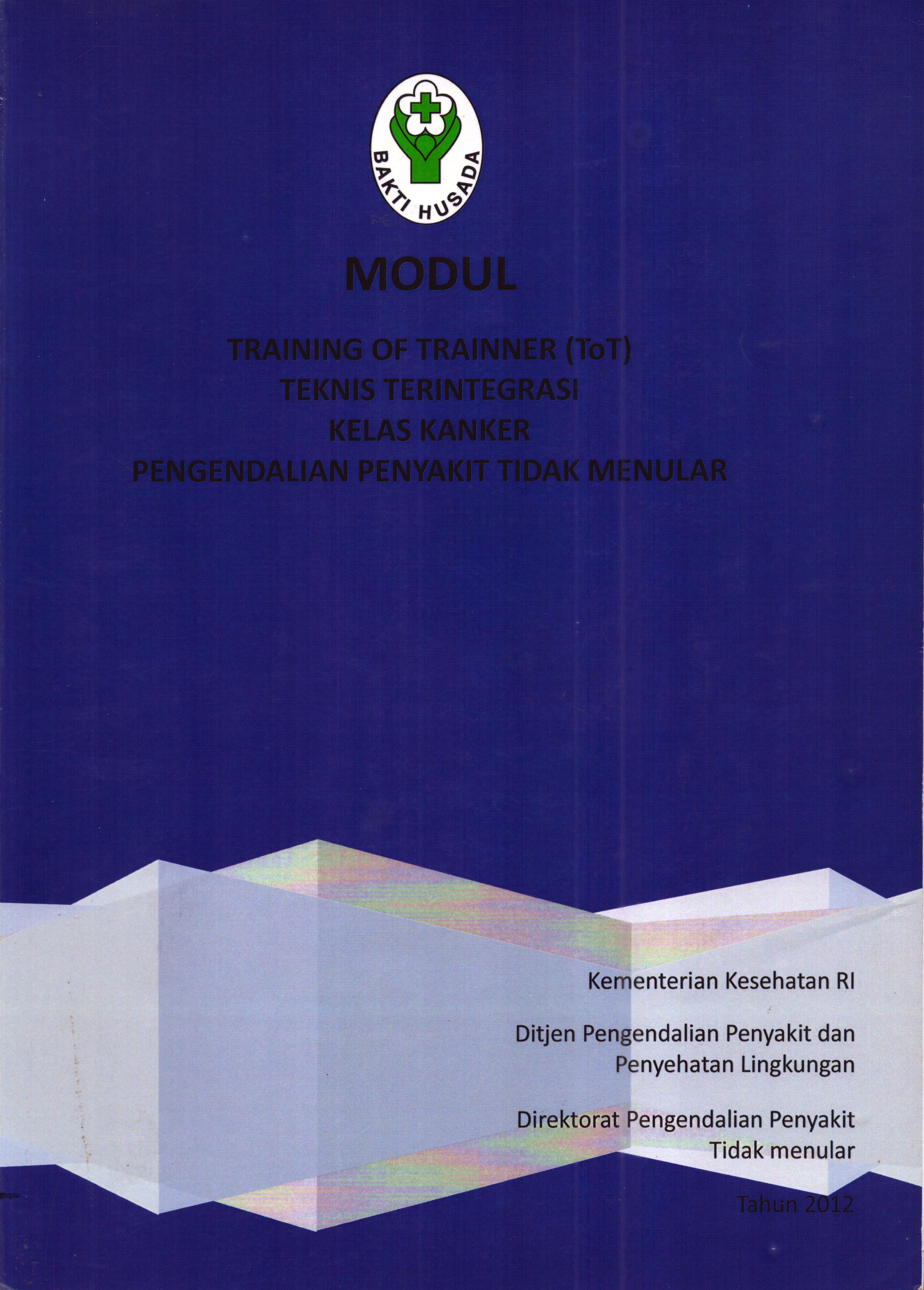 Cover Teknis Terintegrasi Kelas Kanker Pengendalian Penyakit Tidak Menular :  Training OF Trainner / Direktorat Pengendalian Penyakit Tidak Menular