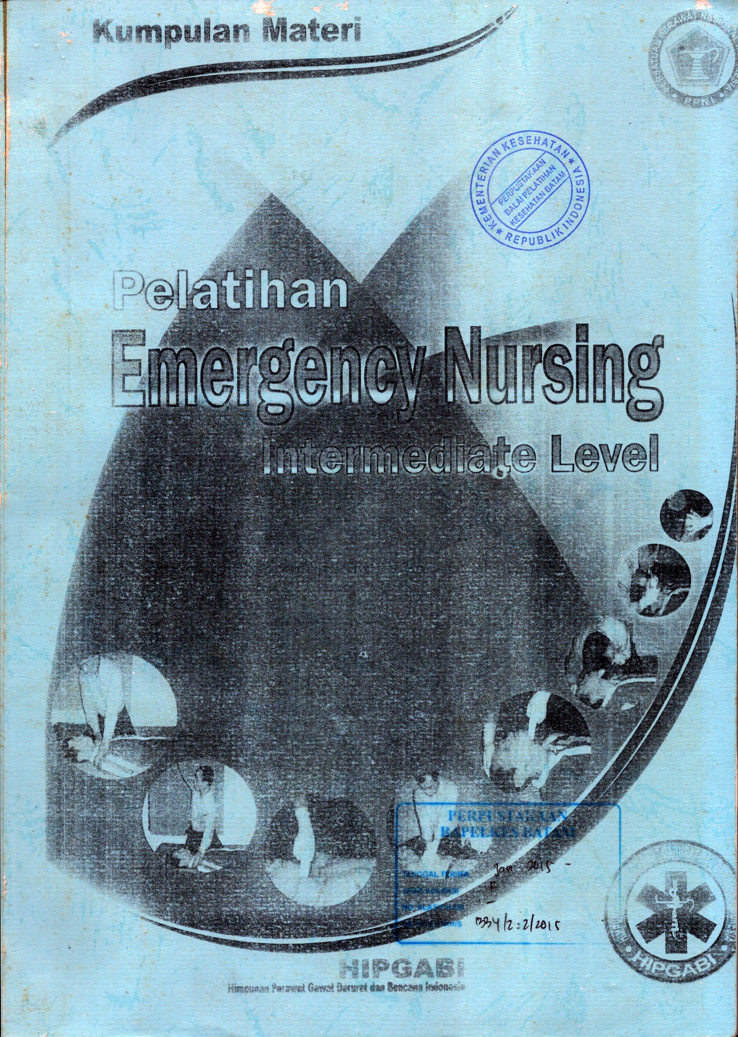Cover Pelatihan Emergency Nursing :  Intermediagate Level / Himpunan Perawat Gawat Darurat dan Bencana Indonesia