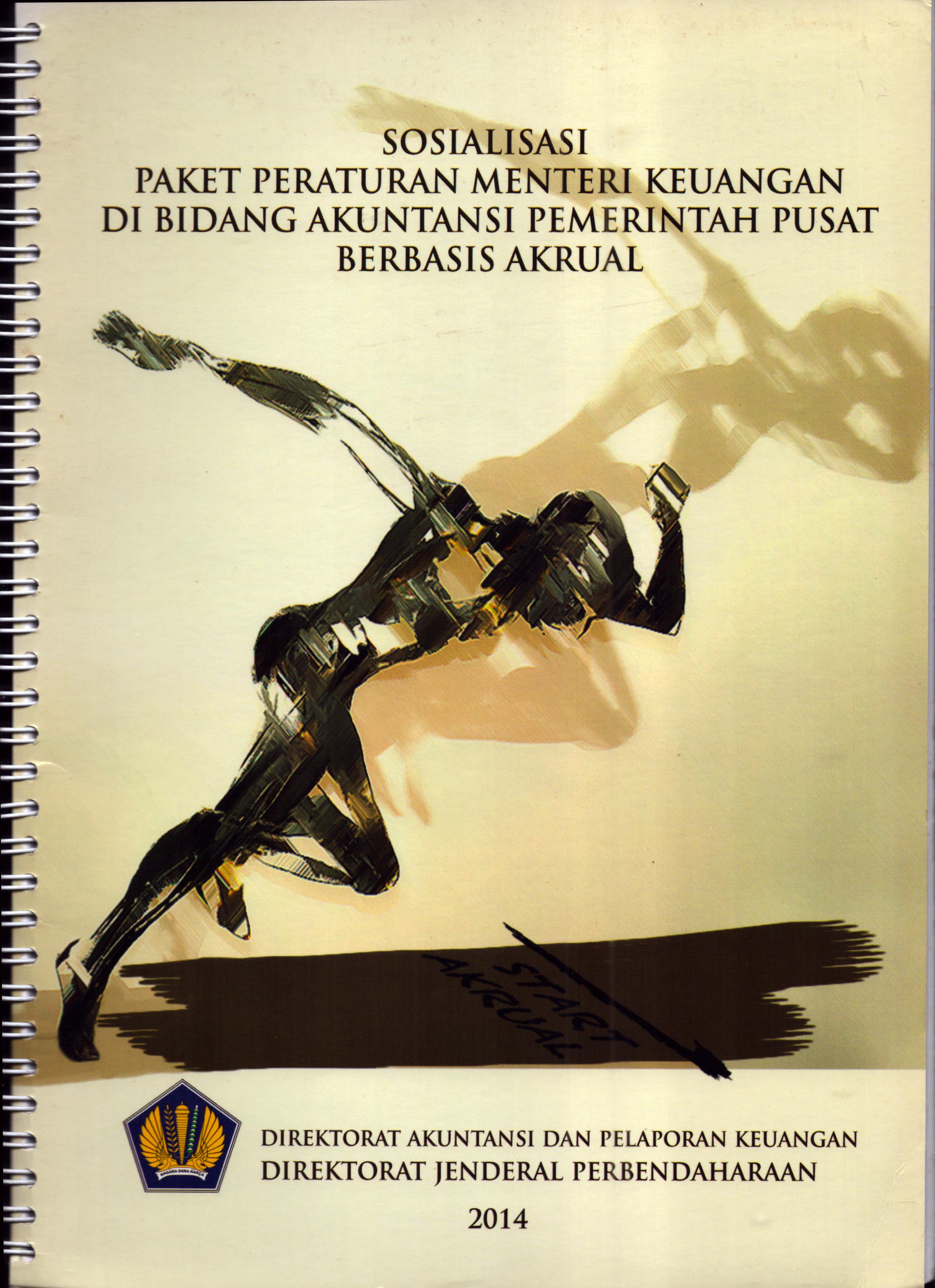 Cover Paket PeraturanMenteri Keuangan Di Bidang Akuntansi Pemerintah Pusat berbasis Akrual :  Sosialisasi / Direktorat Jenderal Perbendaharaan