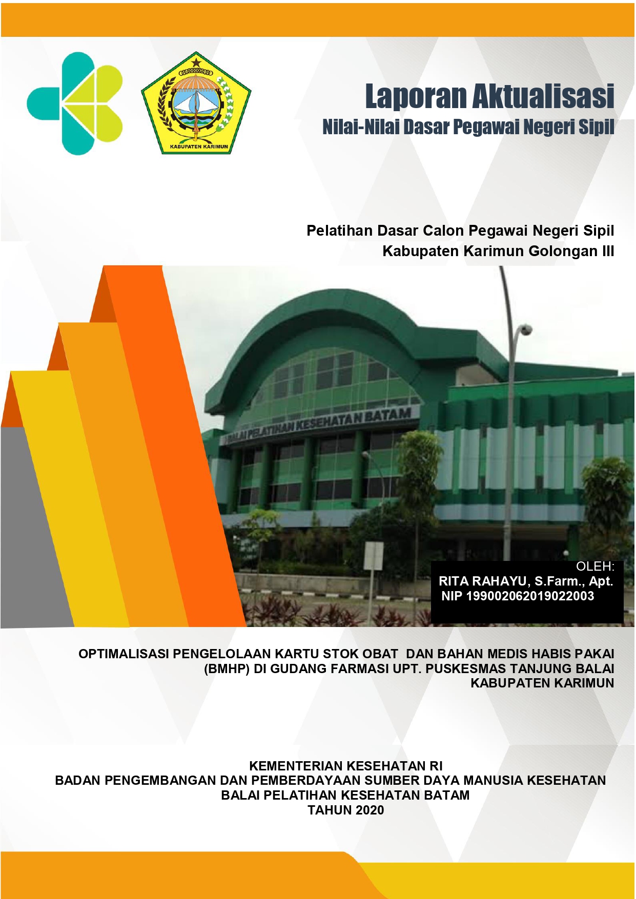 Cover OPTIMALISASI PENGELOLAAN KARTU STOK OBAT DAN BAHAN MEDIS HABIS PAKAI (BMHP) DI GUDANG FARMASI UPT. PUSKESMAS TANJUNG BALAI KABUPATEN KARIMUN / Rita Rahayu, S. Farm, Apt