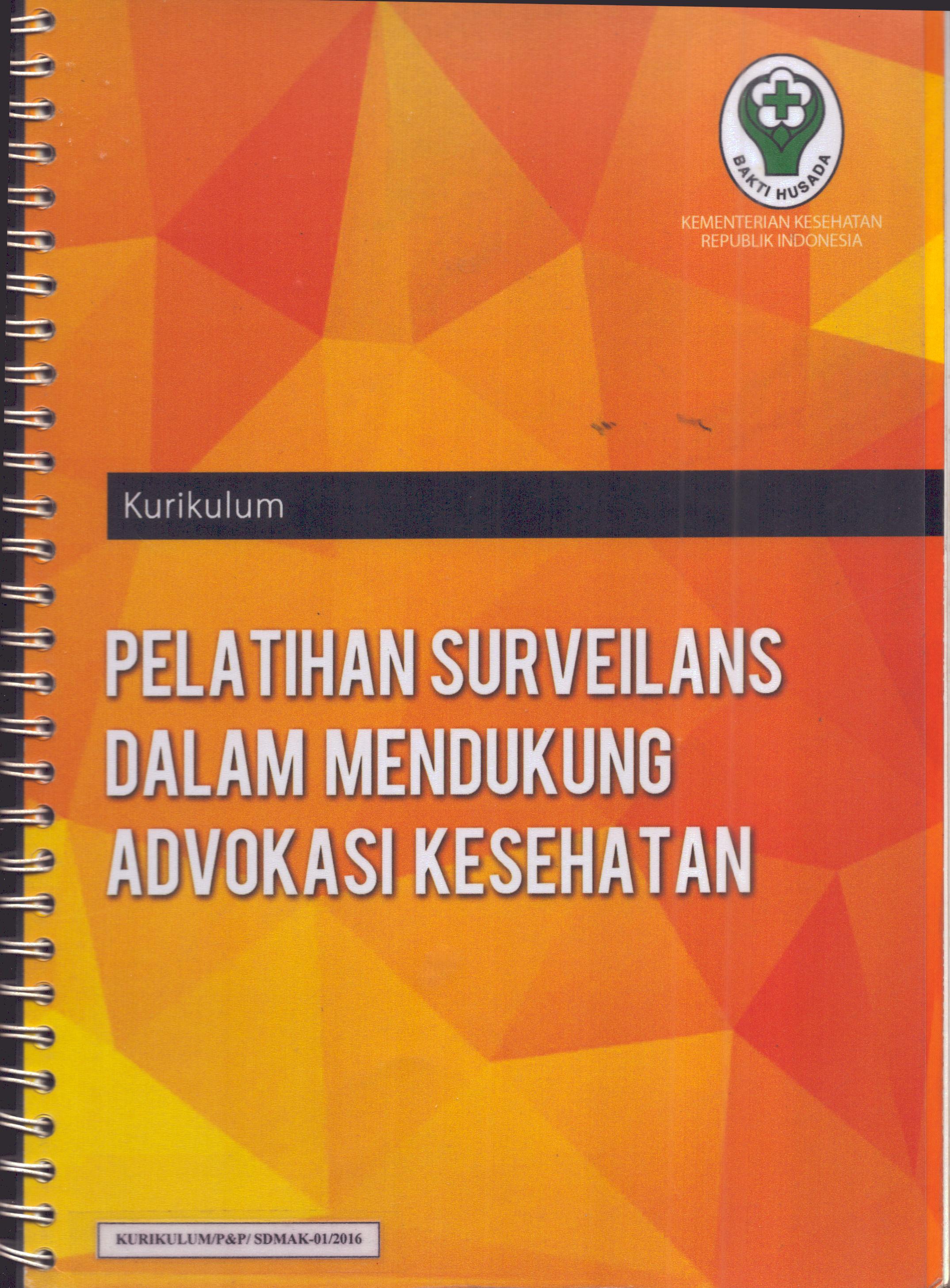 Cover Kurikulum Pelatihan Surveilans dalam Mendukung Advokasi Kesehatan / Badan Pengembangan dan Pemberdayaan Sumber Daya Manusia Kesehatan