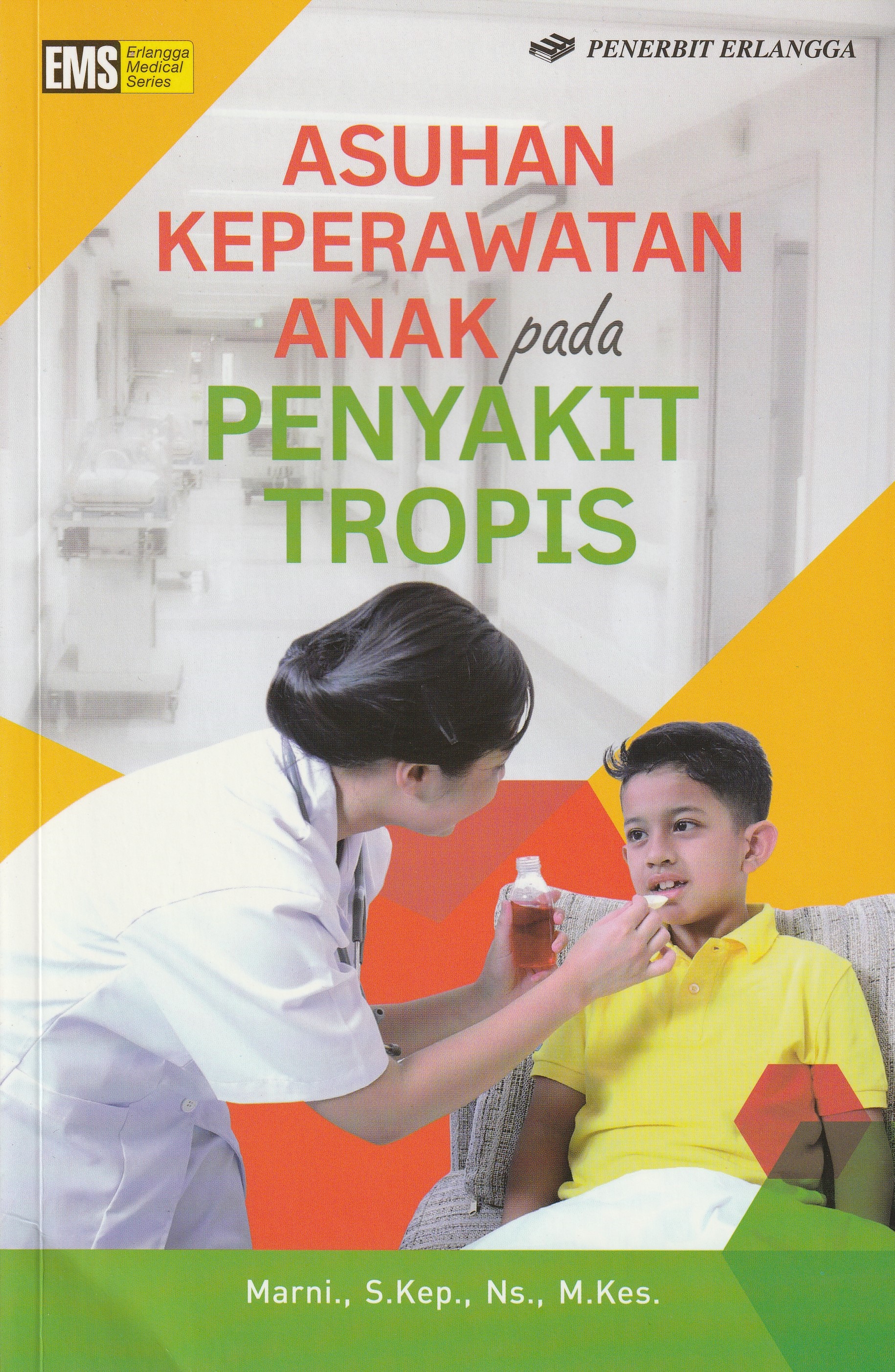 Cover Asuhan Keperawatan Anak :  pada Penyakit Tropis / Marni, S.Kep, Ns., M.Kes