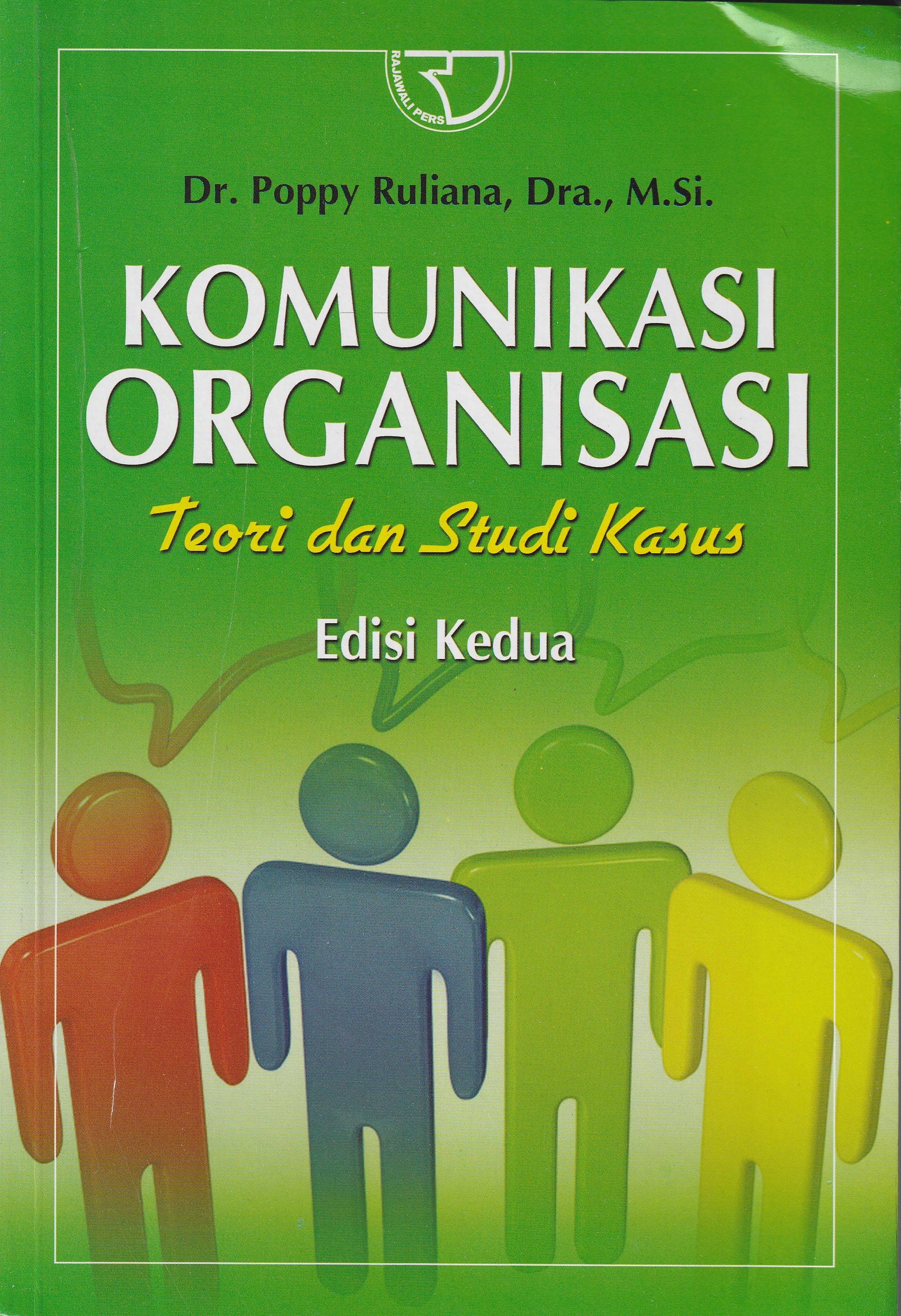 Cover Komunikasi Organisasi :  Teori dan Studi Kasus / Dr. Poppy Ruliani, Dra., M.Si.