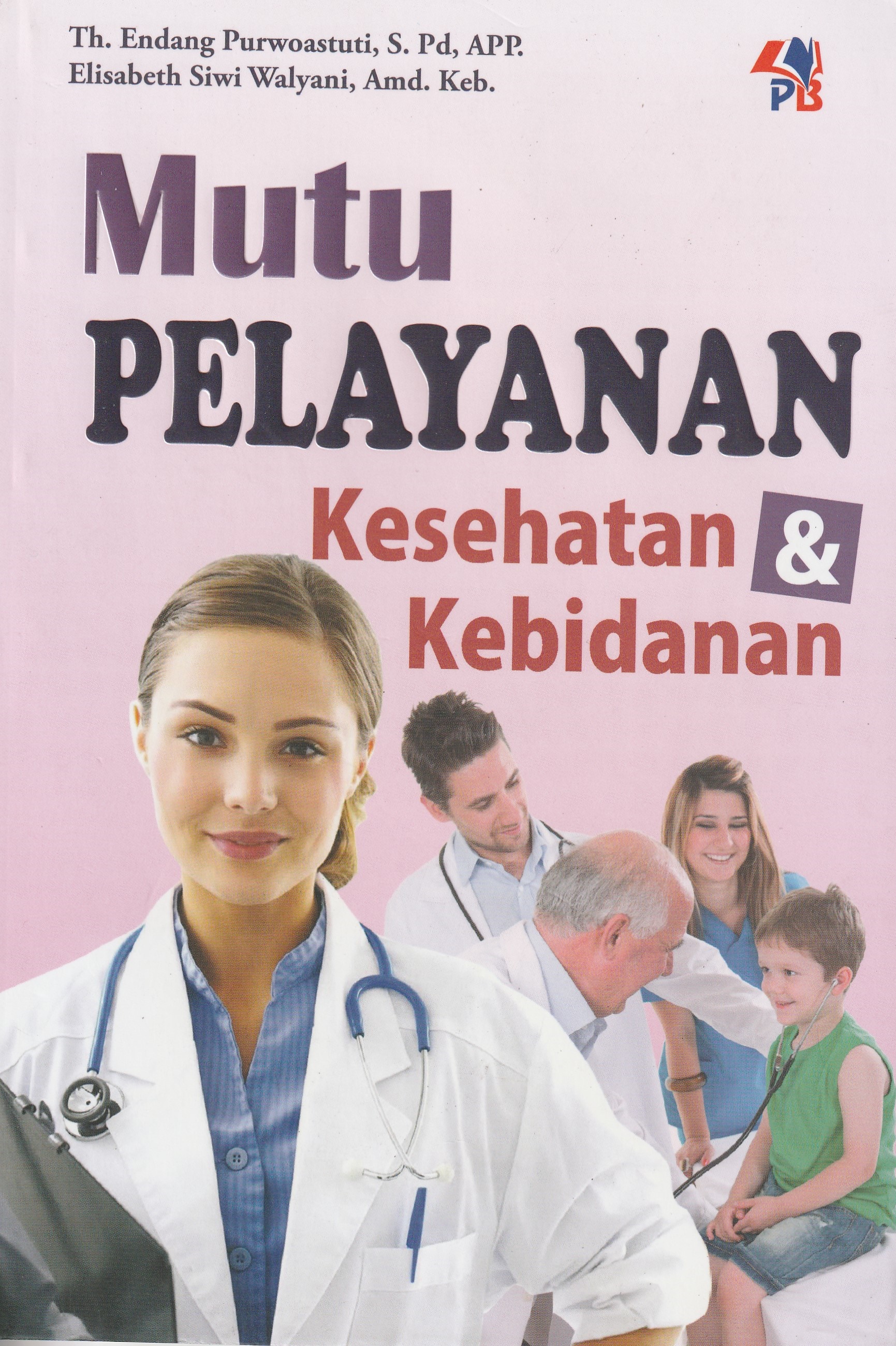 Cover Mutu Pelayanan :  Kesehatan & Kebidanan / Th. Endang Purwoastuti, S.Pd., APP.