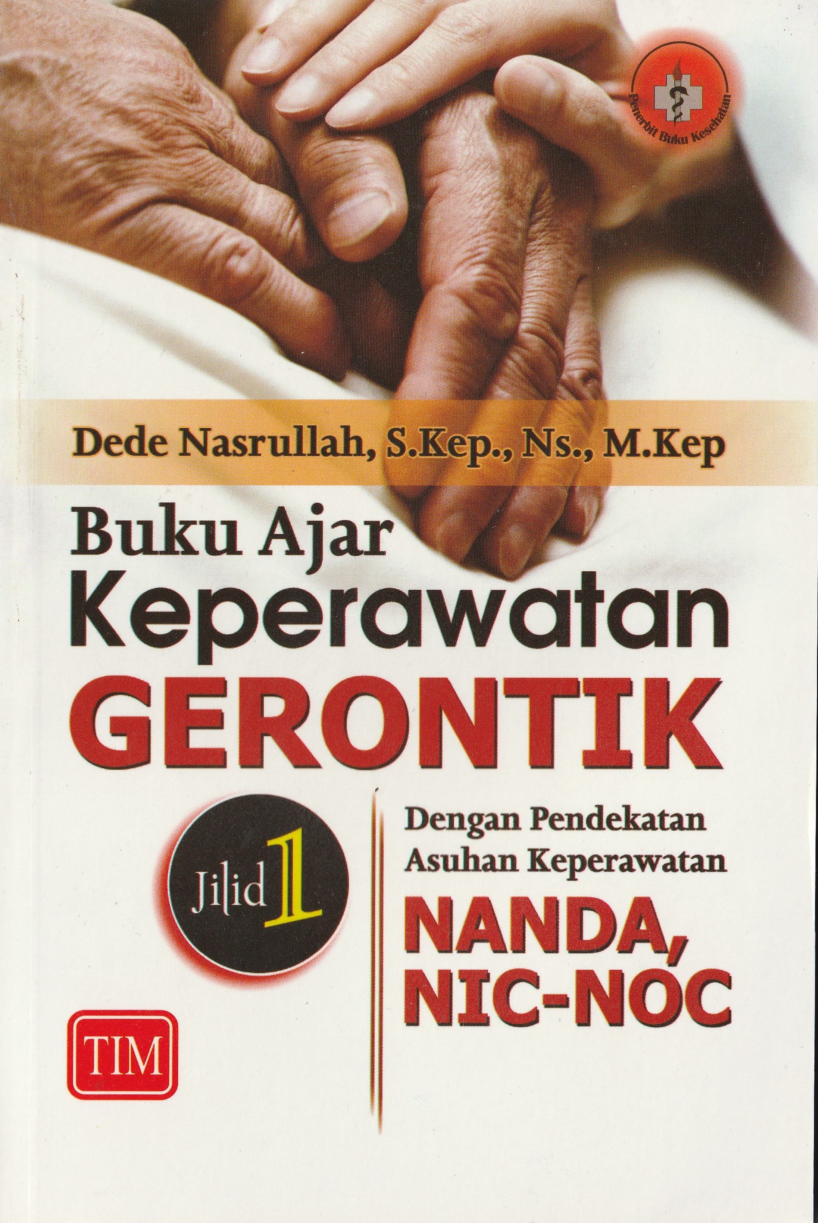Cover Buku Ajar Keperawatan Gerontik :  Dengan Pendekatan Asuhan Keperawatan Nanda, NIC-NOC / Dede Nasrullah, S.Kep., M.Kep