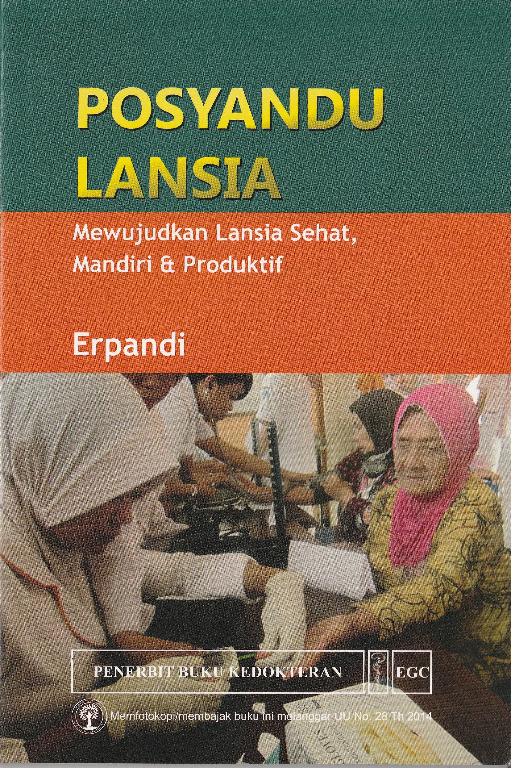 Cover Posyandu Lansia :  Mewujudkan Lansia Sehat, Mandiri & Produktif / Erpandi