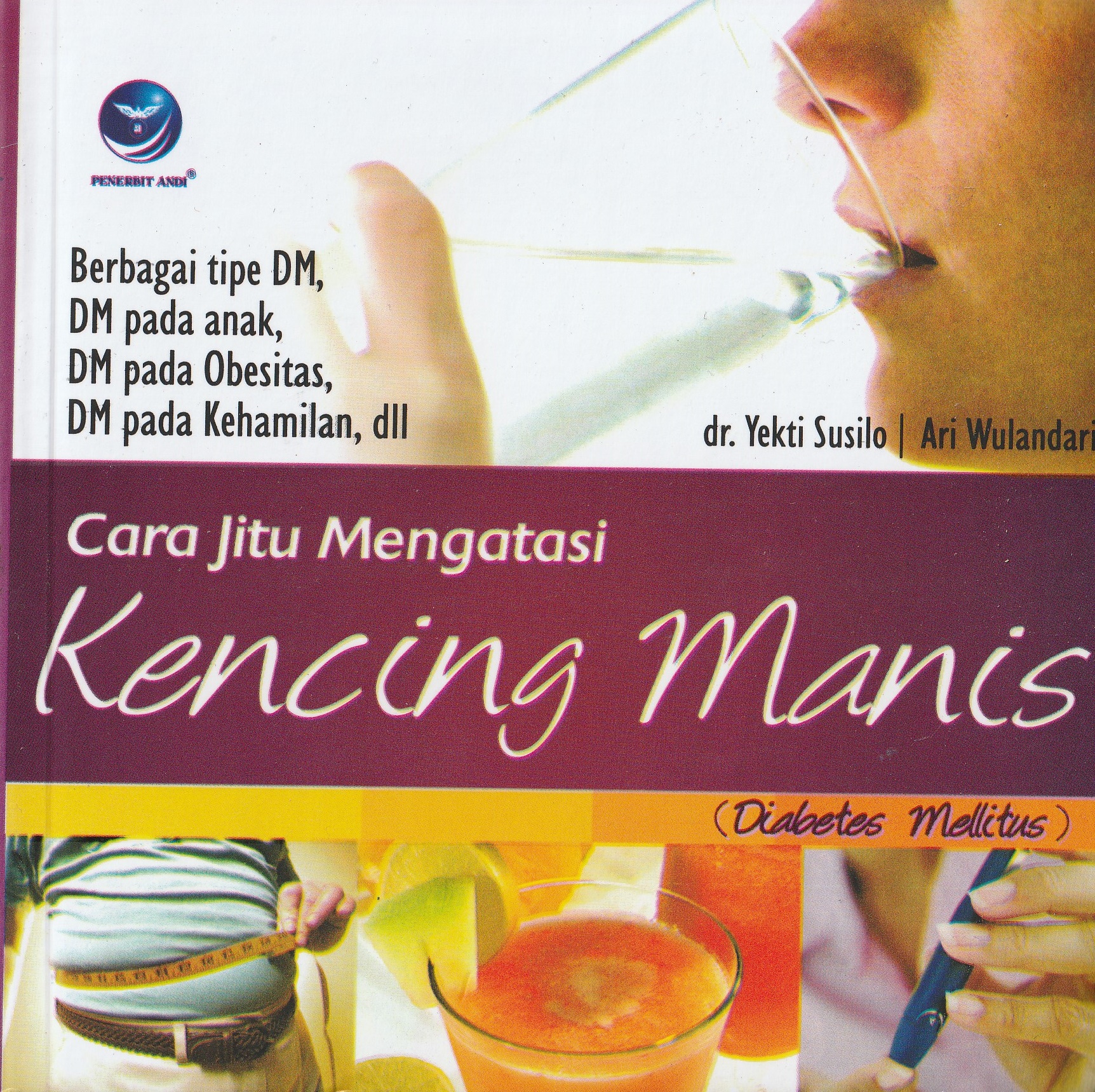 Cover Cara Jitu Mengatasi Kencing Manis :  (Diabetes Mellitus) / dr Yekti Susilo