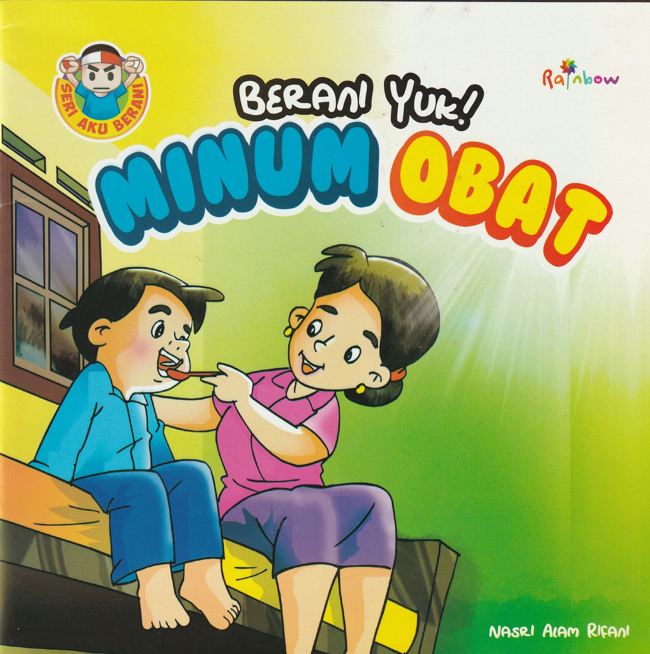 Cover Berani Yuk Minum Obat :  - / Nasri Alam Rifani
