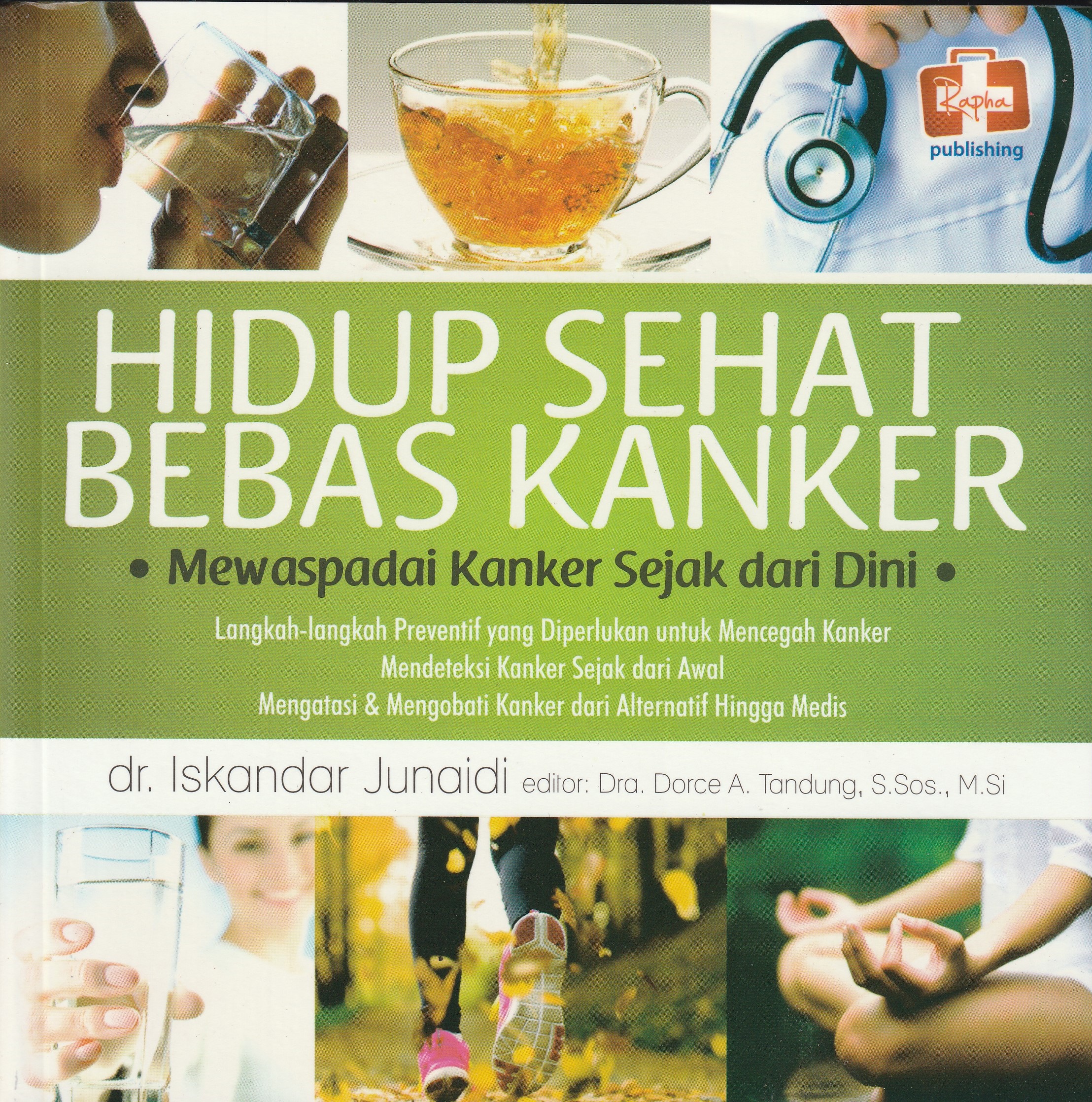 Cover Hidup Sehat Bebas Kanker :  Mewaspadai Kanker Sejak dari Dini / dr. Iskandar Junaidi
