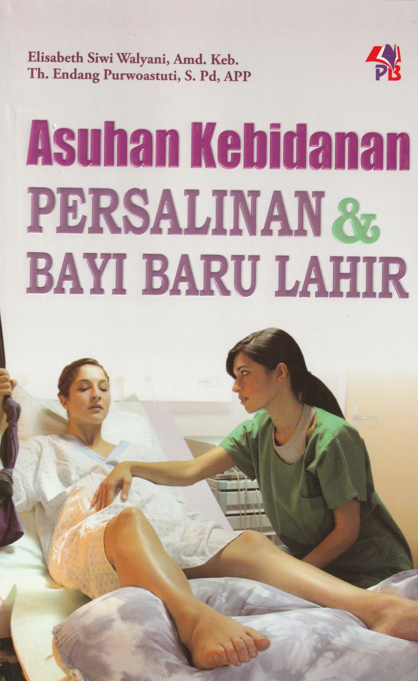 Cover Asuhan Kebidanan Persalinan & Bayi Baru Lahir :  - / Elisabeth Siwi Walyani, Amd. Keb.