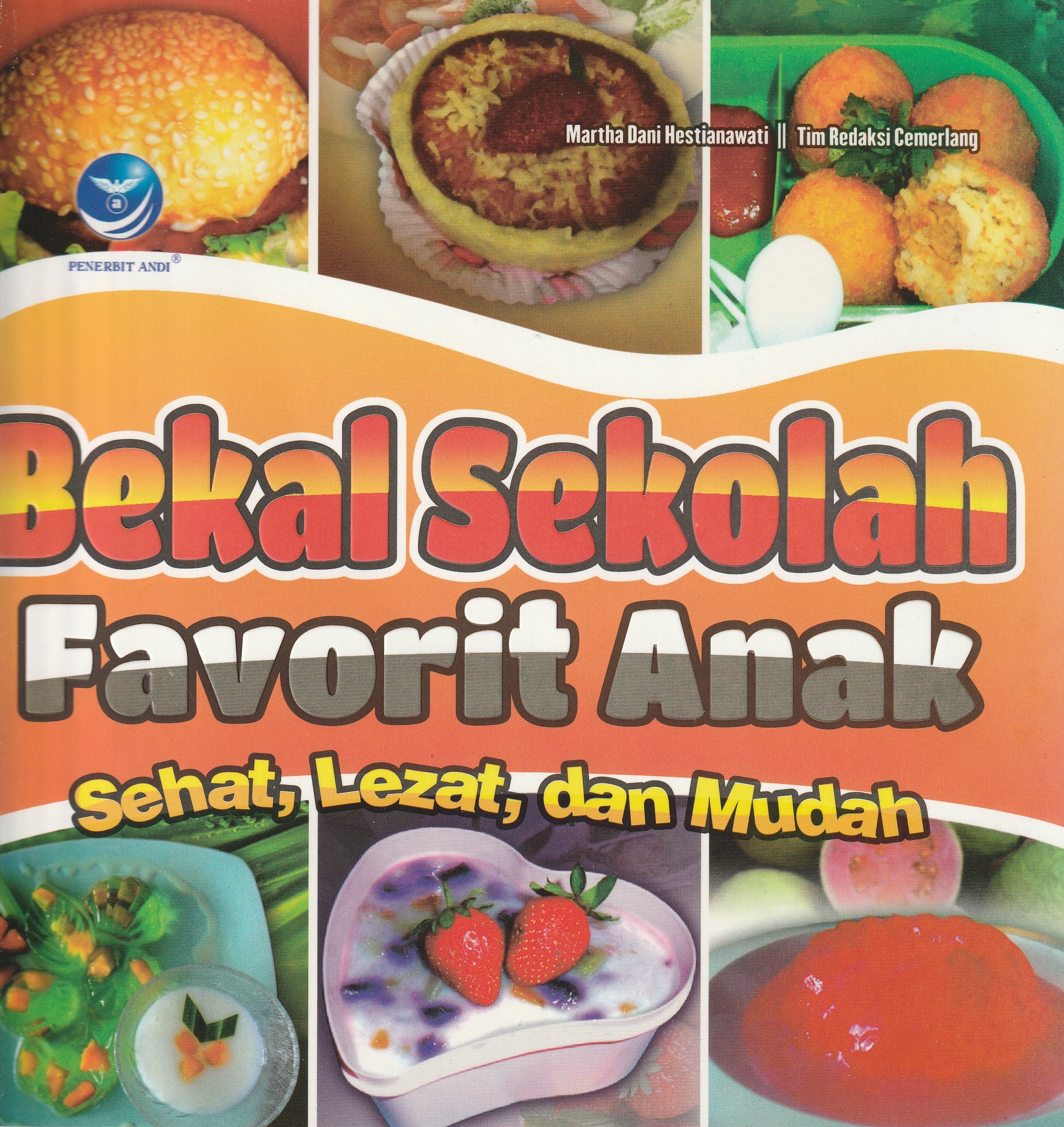 Cover Bekal Sekolah Favorit Anak :  Sehat, Lezat, dan Mudah / Martha Dani Hestianawati