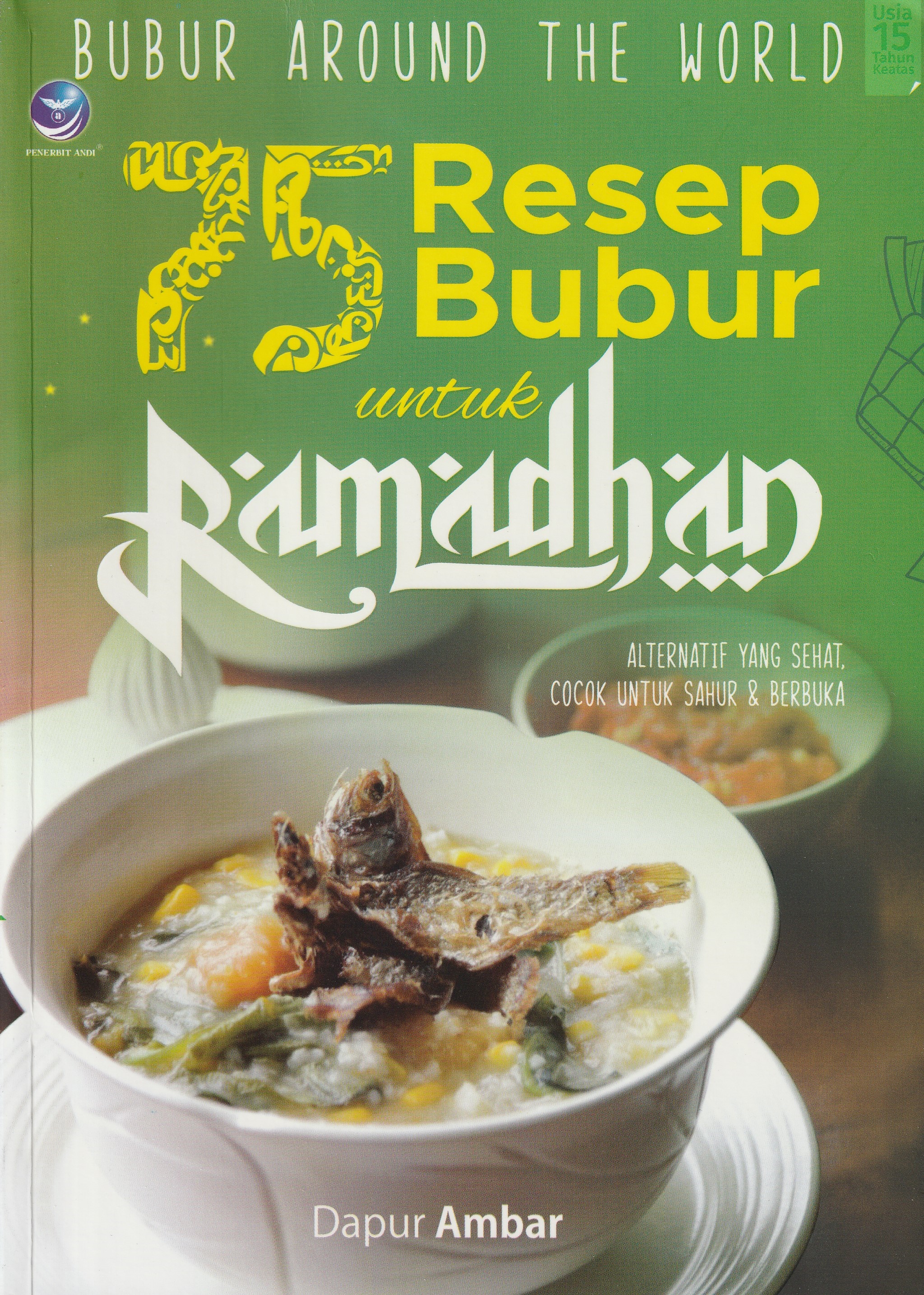 Cover 75 Resep Bubur untuk Ramadhan :  Alternatif yang Sehat, Cocok untuk Sahur & Berbuka / Dapur Ambar