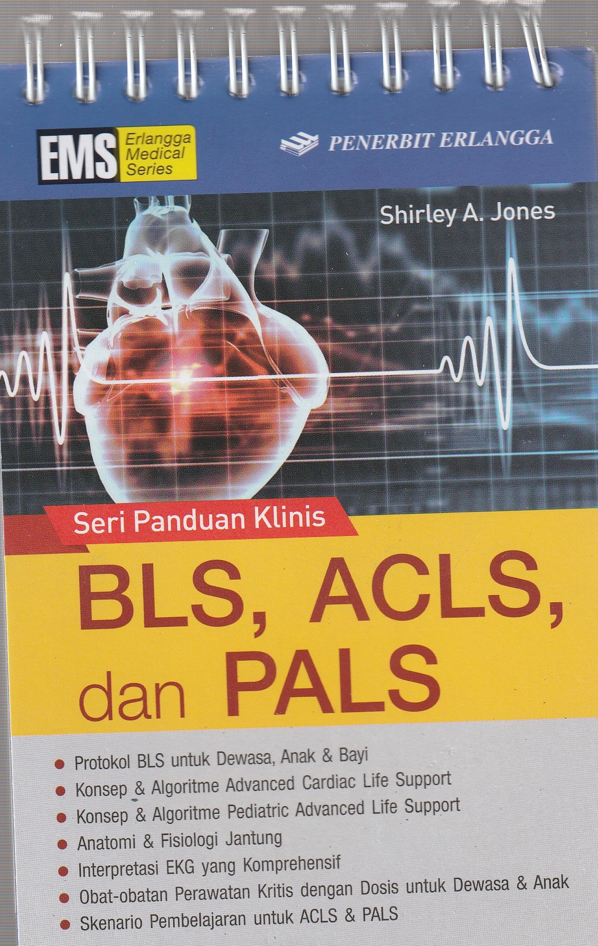 Cover Seri Panduan Klinis :  BLS, ACLS, dan PALS / Shirley A. Jones