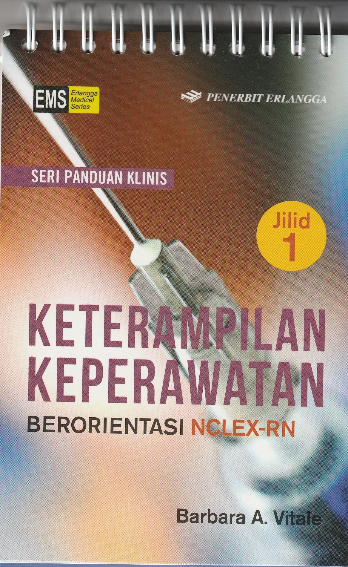 Cover Seri Panduan Klinis Keterampilan Keperawatan :  Berorientasi NCLEX-RN / Barbara A. Vitale