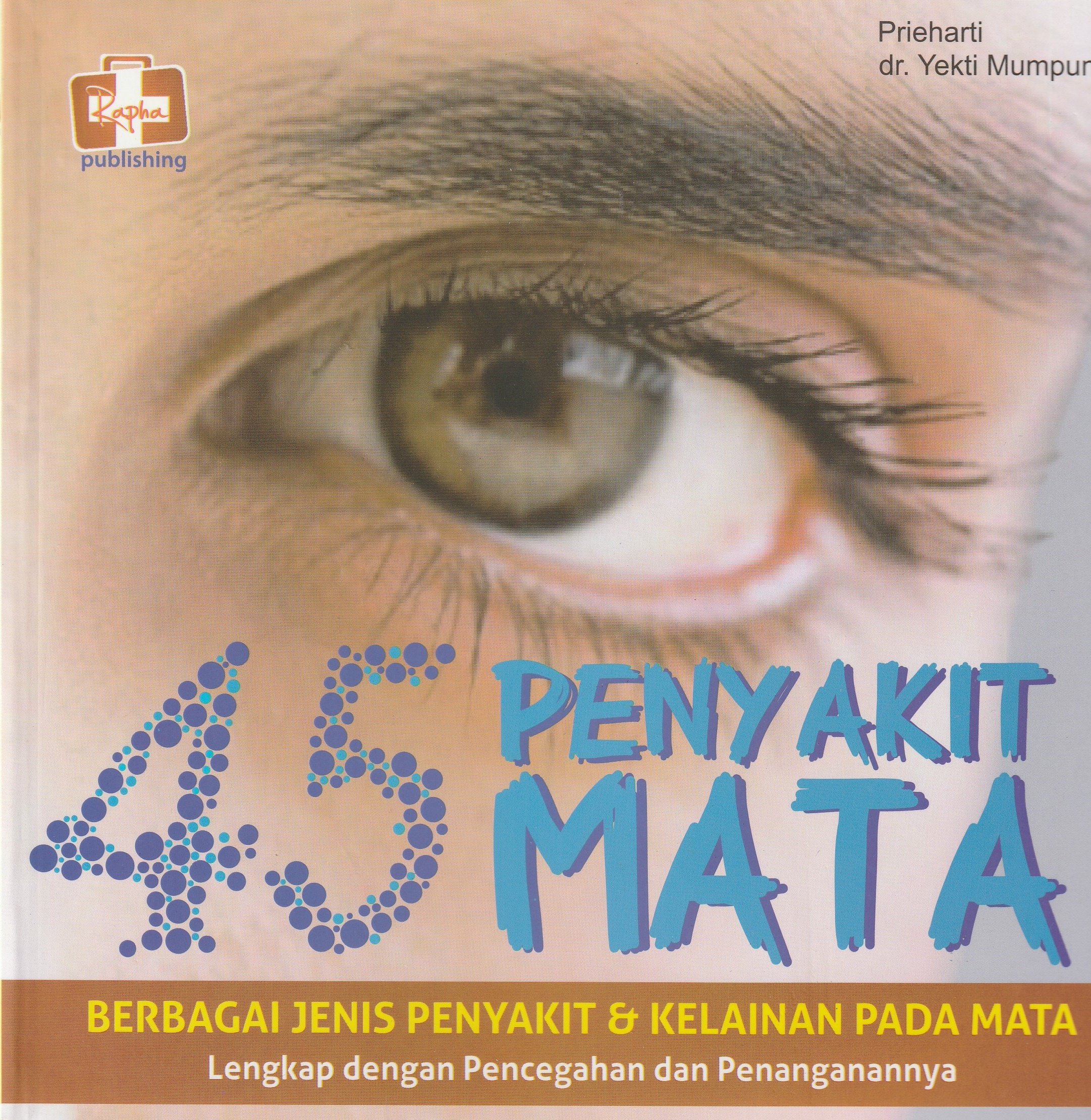 Cover 45 Penyakit Mata :  Berbagai Jenis Penyakit & Kelainan Pada Mata / Prieharti & dr. Yekti Mumpuni