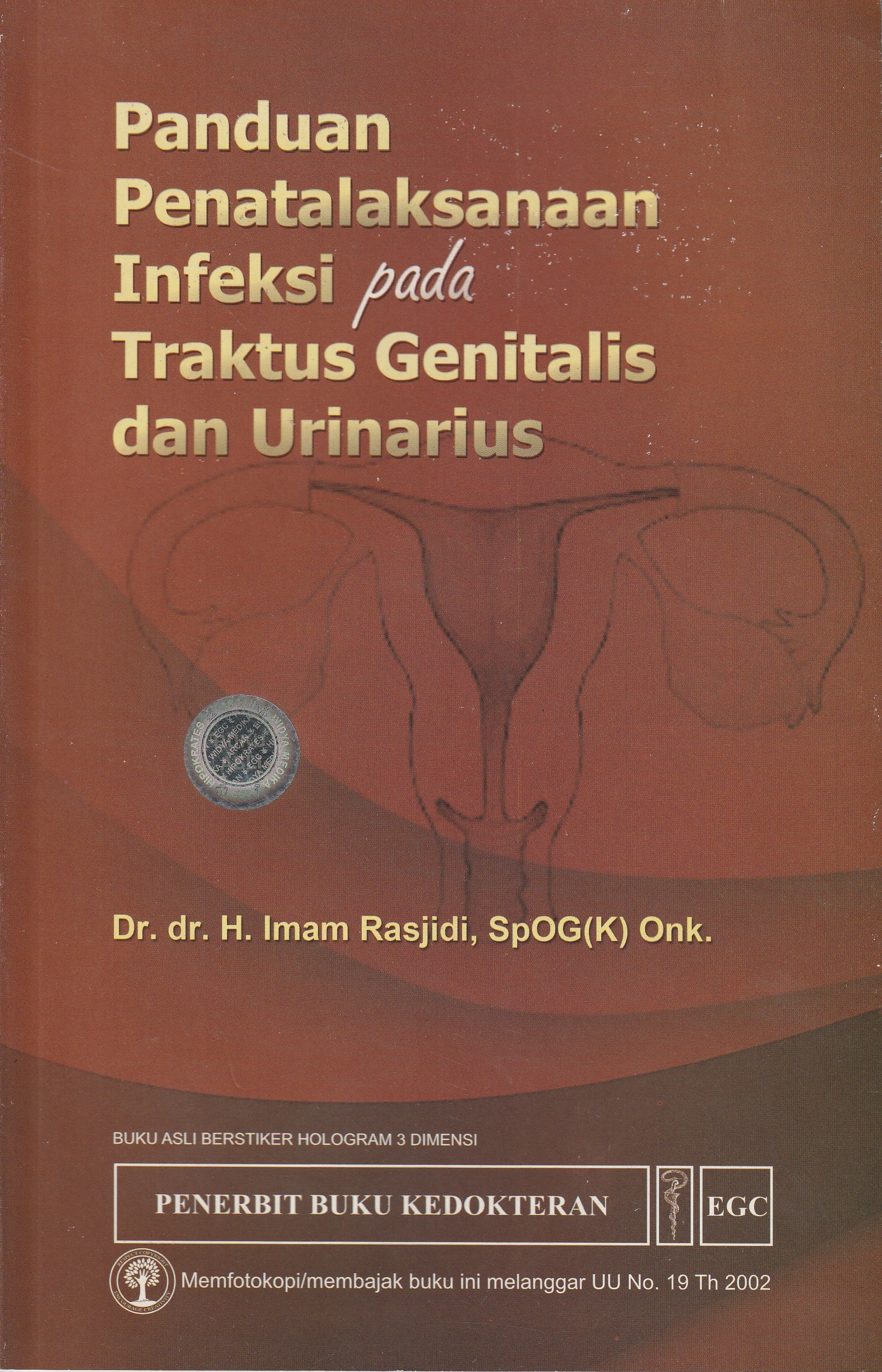 Cover Panduan Penatalaksanaan Infeksi pada Traktus Genitalis dan Urinarius :  - / Dr.dr. H. Imam Rasjidi, Sp.OG(K) Onk
