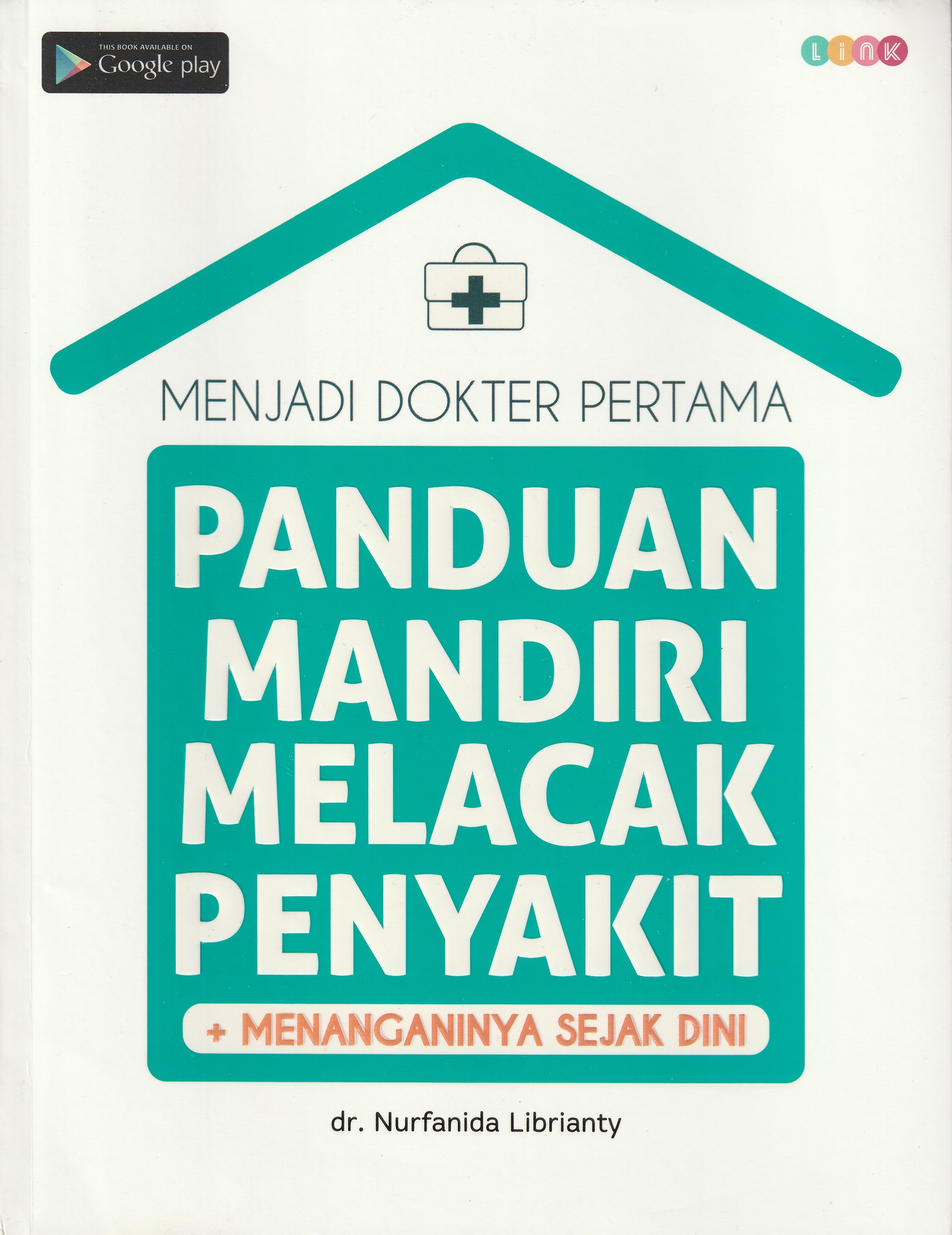 Cover Menjadi Dokter Pertama Panduan Mandiri Melacak Penyakit :  Menangani Sejak Dini / dr. Nurfanida Librianty