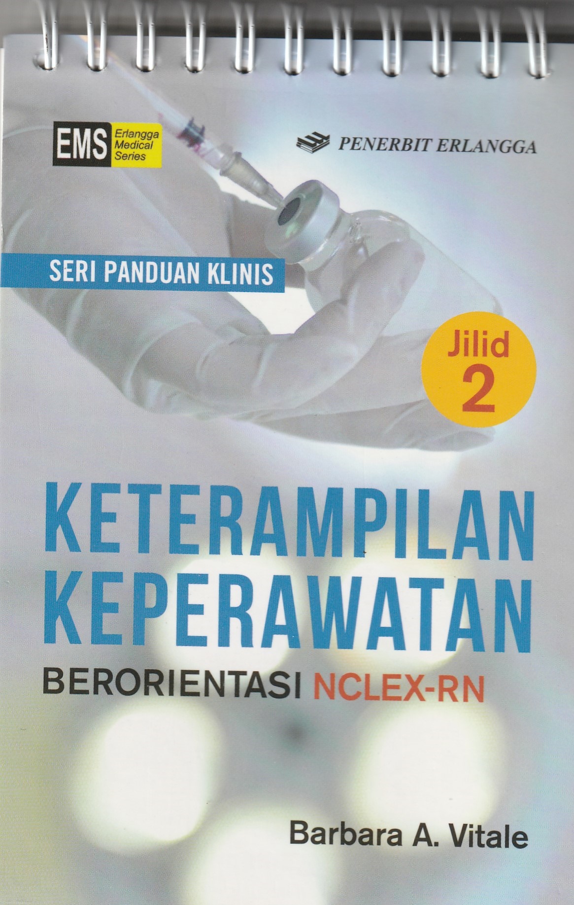 Cover Seri Panduan Klinis. :  Keterampilan Keperawatan Berorientasi NCLEX-RN / Barbara A. Vitale