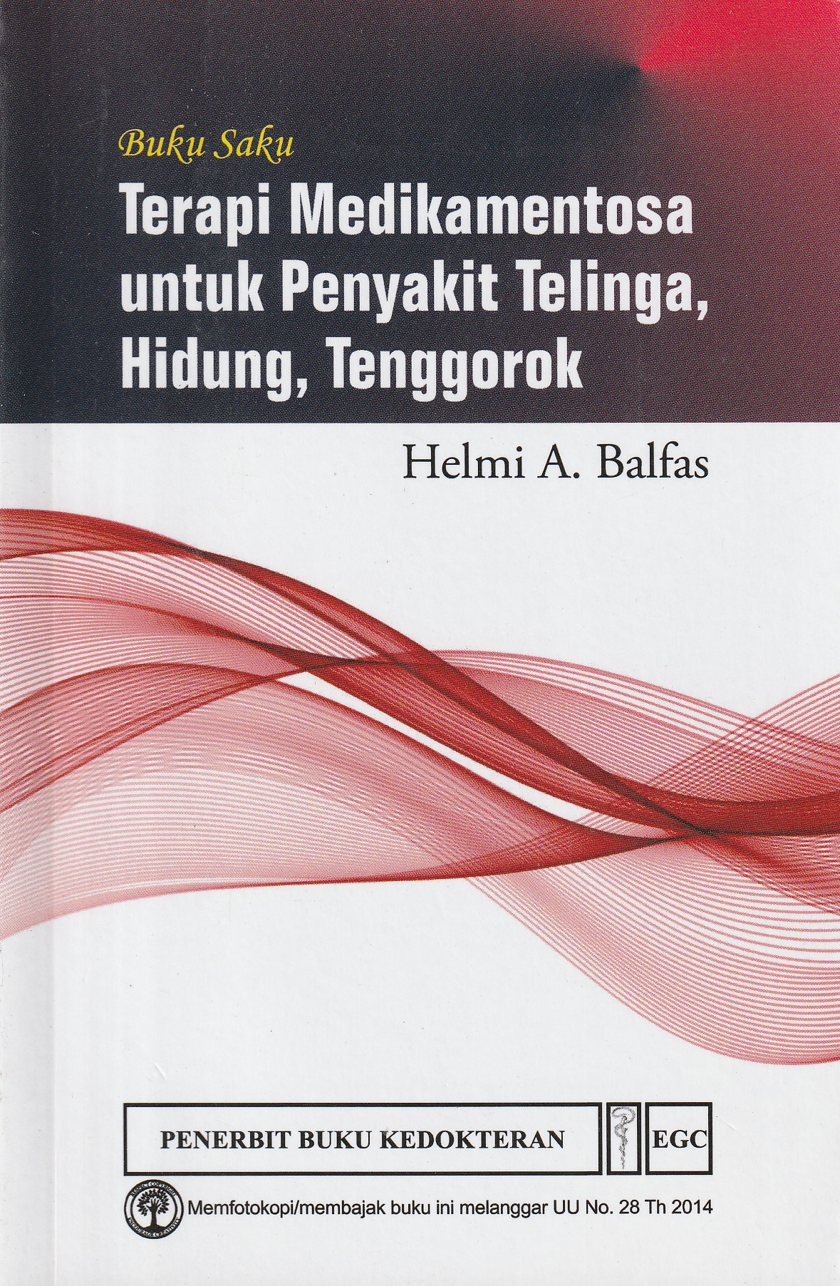 Cover Terapi Medikamentosa untuk Penyakit Telinga, Hidung, Tenggorok :  Buku Saku / Helmi A. Balfas