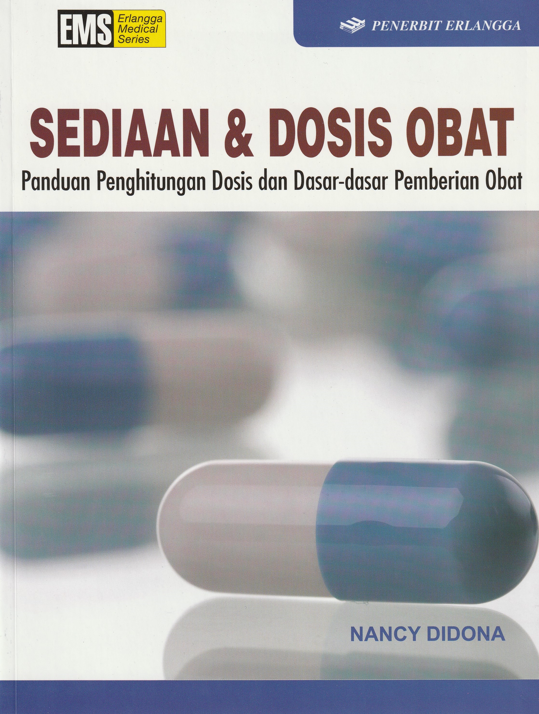 Cover Sediaan & Dosis Obat :  Panduan Penghitungan Dosis dan Dasar-dasar Pemberian Obat / Nancy Didona
