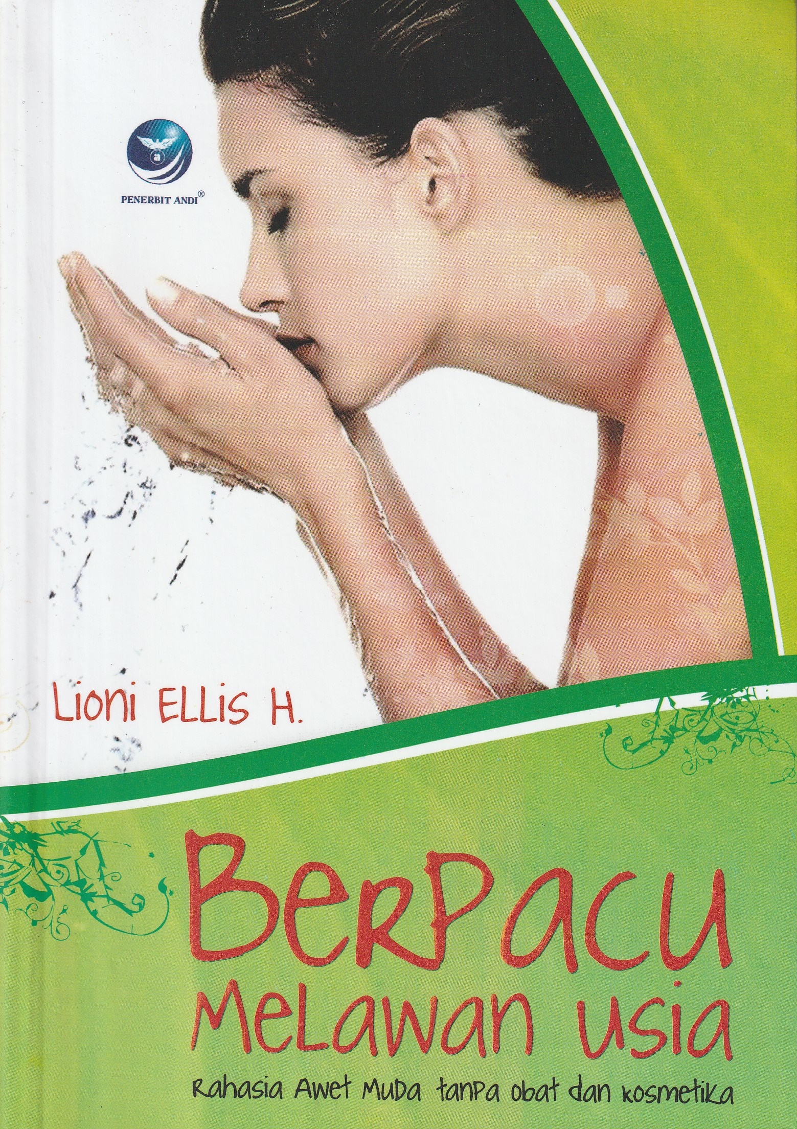Cover Berpacu Melawan Usia :  Rahasia Awet Muda Tanpa Obat dan Kosmetika / Lioni Ellis H.