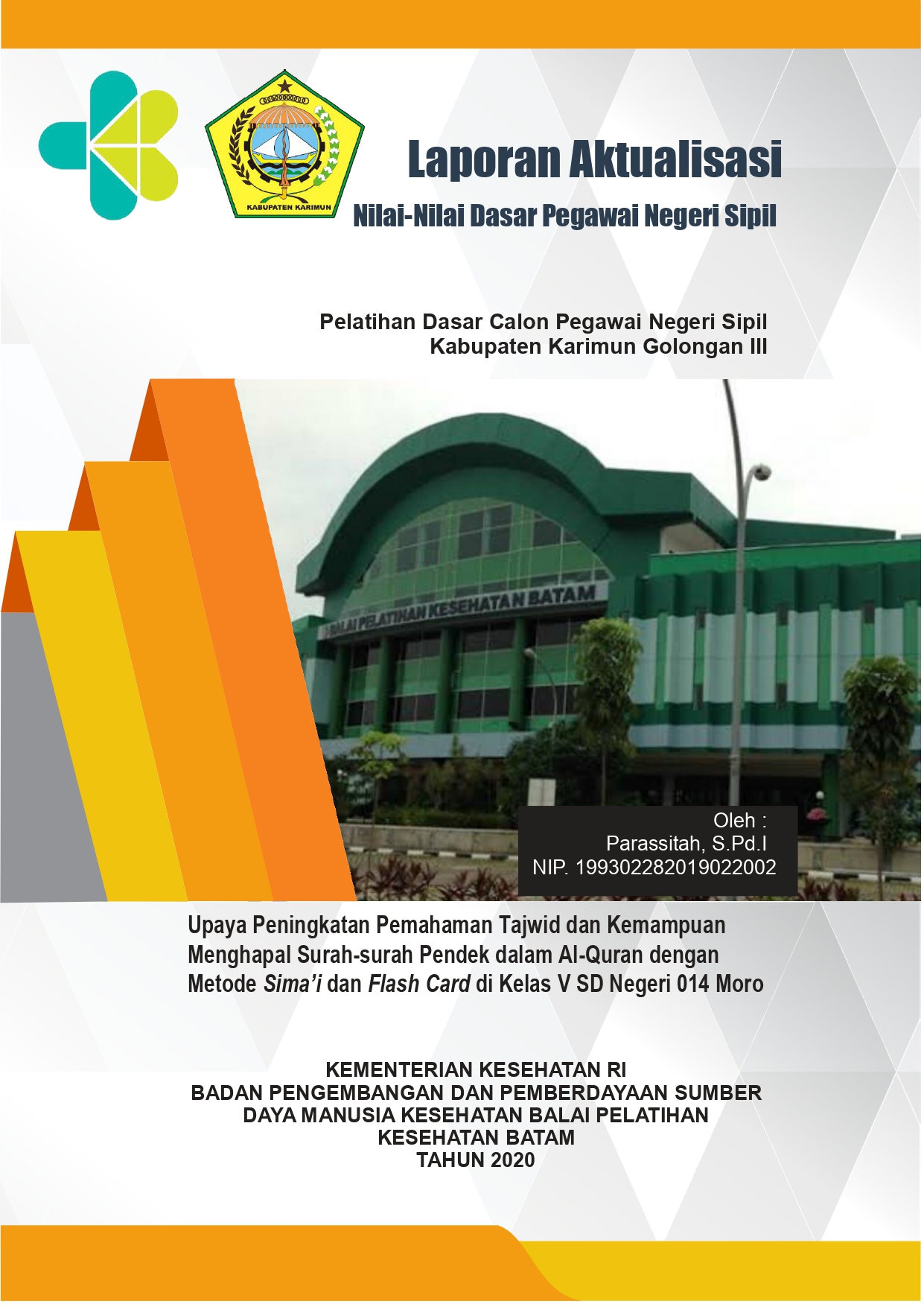 Cover Upaya Peningkatan Pemahaman Tajwid dan Kemampuan Menghapal Surah-surah Pendek dalam Al-Quran dengan Metode Sima’i dan Flash Card di Kelas V SD Negeri 014 Moro / PARASSITAH